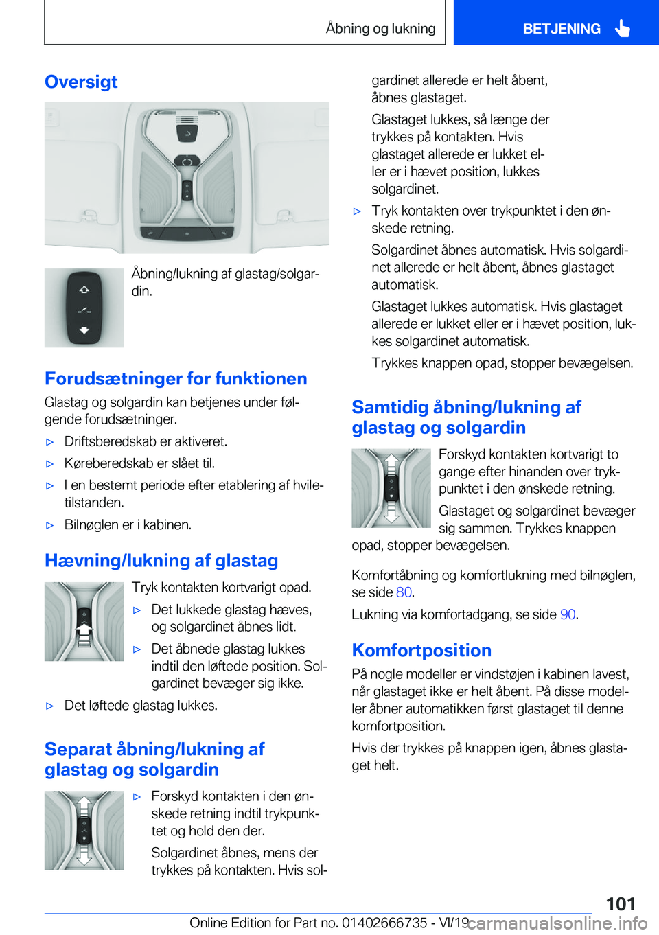 BMW M5 2020  InstruktionsbØger (in Danish) �O�v�e�r�s�i�g�t
�Å�b�n�i�n�g�/�l�u�k�n�i�n�g��a�f��g�l�a�s�t�a�g�/�s�o�l�g�a�rj
�d�i�n�.
�F�o�r�u�d�s�æ�t�n�i�n�g�e�r��f�o�r��f�u�n�k�t�i�o�n�e�n �G�l�a�s�t�a�g��o�g��s�o�l�g�a�r�d�i�n��k�a