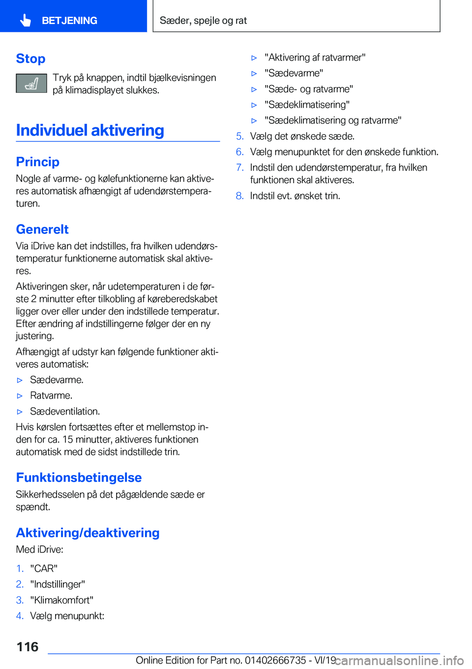 BMW M5 2020  InstruktionsbØger (in Danish) �S�t�o�p�T�r�y�k��p�å��k�n�a�p�p�e�n�,��i�n�d�t�i�l��b�j�æ�l�k�e�v�i�s�n�i�n�g�e�n
�p�å��k�l�i�m�a�d�i�s�p�l�a�y�e�t��s�l�u�k�k�e�s�.
�I�n�d�i�v�i�d�u�e�l��a�k�t�i�v�e�r�i�n�g
�P�r�i�n�c�i�p