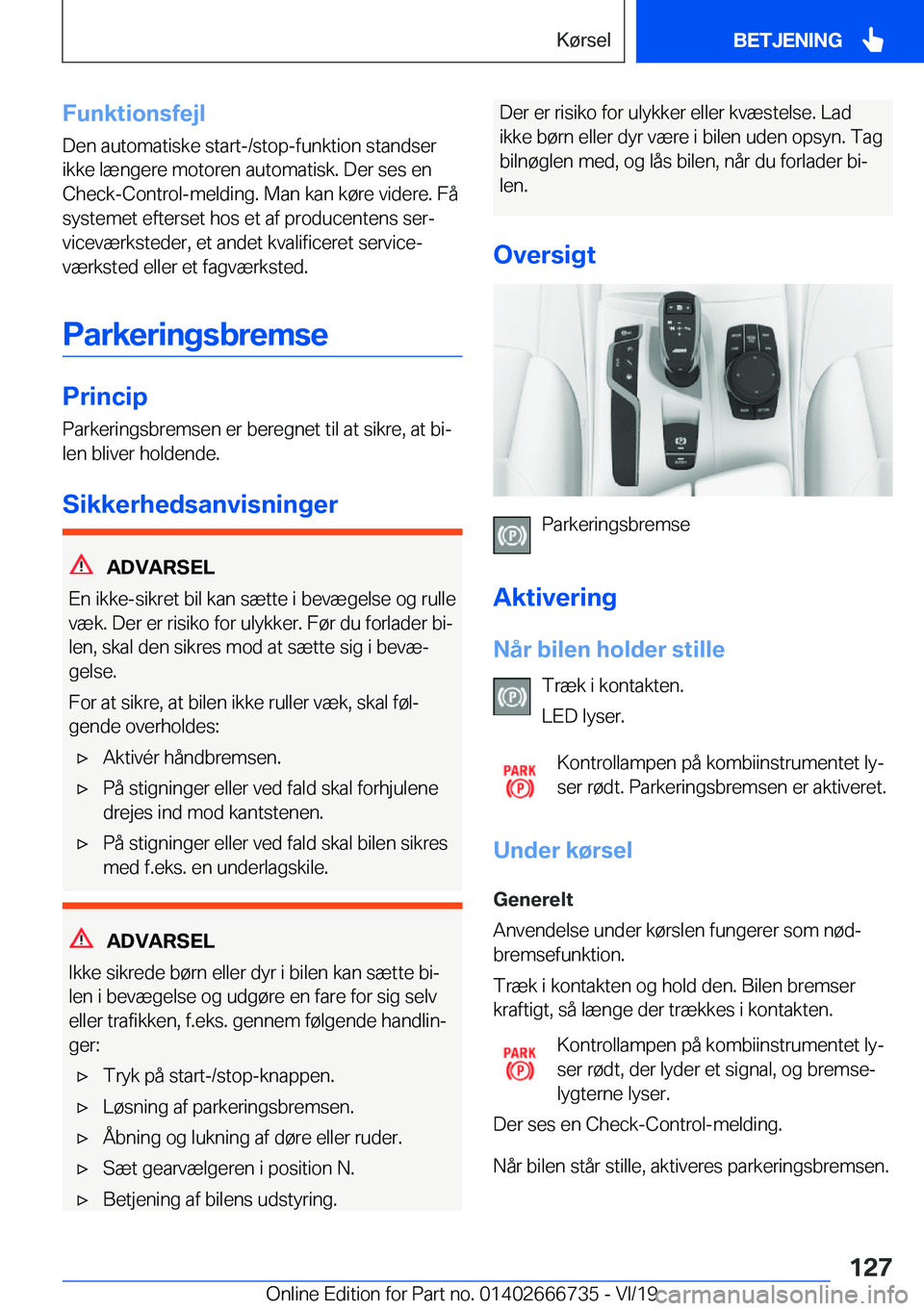 BMW M5 2020  InstruktionsbØger (in Danish) �F�u�n�k�t�i�o�n�s�f�e�j�l
�D�e�n��a�u�t�o�m�a�t�i�s�k�e��s�t�a�r�t�-�/�s�t�o�p�-�f�u�n�k�t�i�o�n��s�t�a�n�d�s�e�r �i�k�k�e��l�æ�n�g�e�r�e��m�o�t�o�r�e�n��a�u�t�o�m�a�t�i�s�k�.��D�e�r��s�e�s�