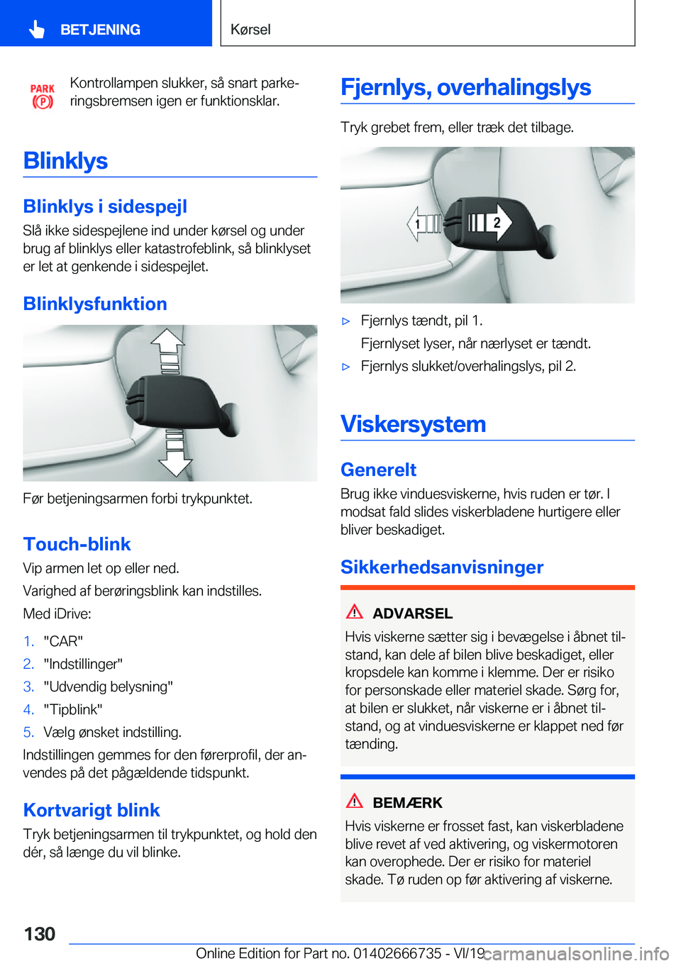BMW M5 2020  InstruktionsbØger (in Danish) �K�o�n�t�r�o�l�l�a�m�p�e�n��s�l�u�k�k�e�r�,��s�å��s�n�a�r�t��p�a�r�k�ej
�r�i�n�g�s�b�r�e�m�s�e�n��i�g�e�n��e�r��f�u�n�k�t�i�o�n�s�k�l�a�r�.
�B�l�i�n�k�l�y�s
�B�l�i�n�k�l�y�s��i��s�i�d�e�s�p