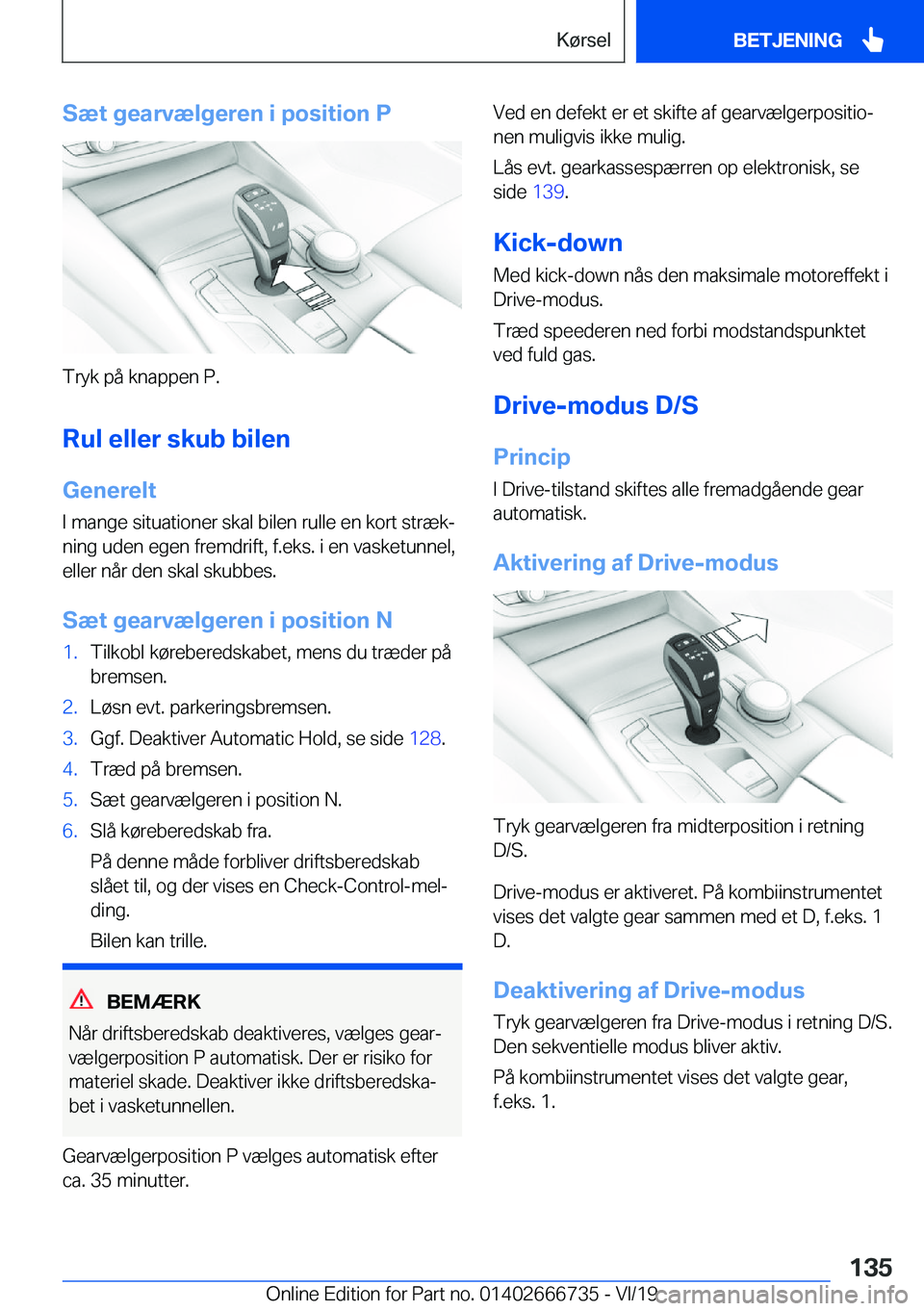 BMW M5 2020  InstruktionsbØger (in Danish) �S�æ�t��g�e�a�r�v�æ�l�g�e�r�e�n��i��p�o�s�i�t�i�o�n��P
�T�r�y�k��p�å��k�n�a�p�p�e�n��P�.
�R�u�l��e�l�l�e�r��s�k�u�b��b�i�l�e�n
�G�e�n�e�r�e�l�t �I��m�a�n�g�e��s�i�t�u�a�t�i�o�n�e�r��s�