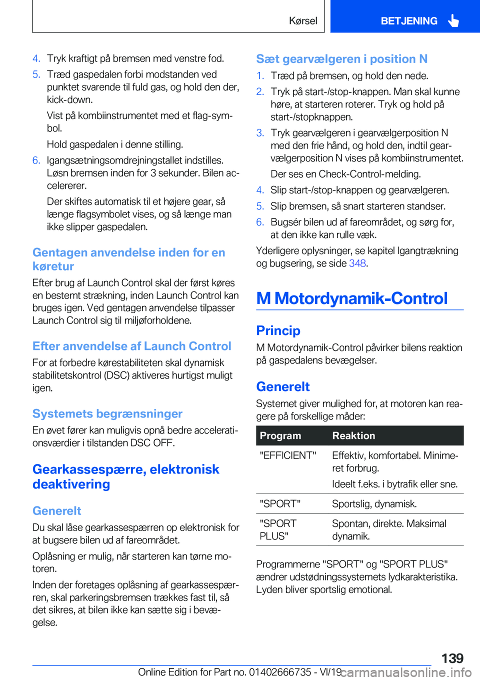 BMW M5 2020  InstruktionsbØger (in Danish) �4�.�T�r�y�k��k�r�a�f�t�i�g�t��p�å��b�r�e�m�s�e�n��m�e�d��v�e�n�s�t�r�e��f�o�d�.�5�.�T�r�æ�d��g�a�s�p�e�d�a�l�e�n��f�o�r�b�i��m�o�d�s�t�a�n�d�e�n��v�e�d
�p�u�n�k�t�e�t��s�v�a�r�e�n�d�e��