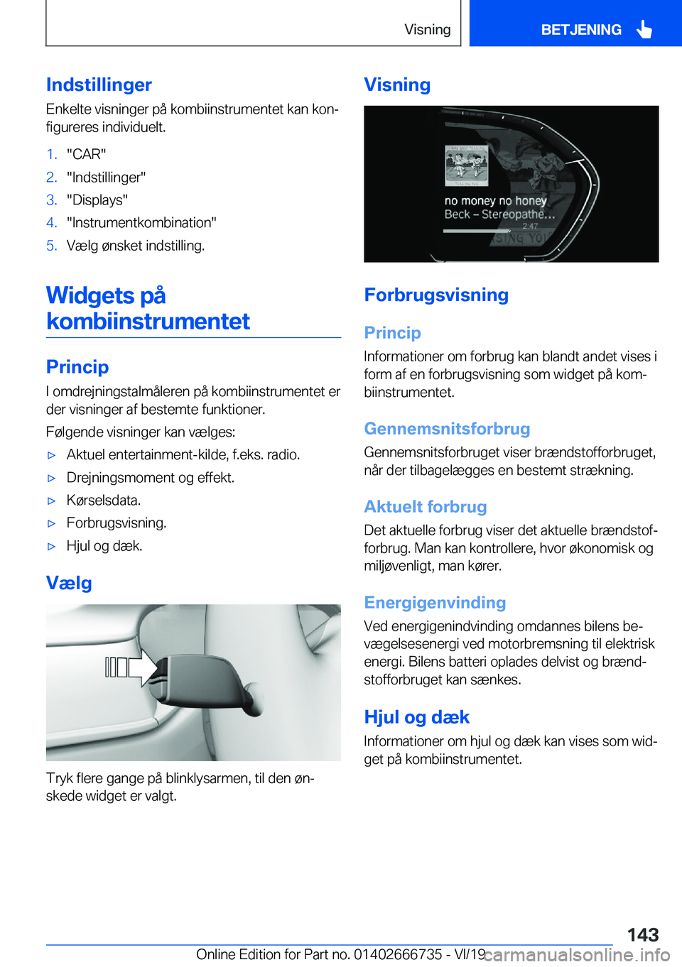 BMW M5 2020  InstruktionsbØger (in Danish) �I�n�d�s�t�i�l�l�i�n�g�e�r�E�n�k�e�l�t�e��v�i�s�n�i�n�g�e�r��p�å��k�o�m�b�i�i�n�s�t�r�u�m�e�n�t�e�t��k�a�n��k�o�nj
�f�i�g�u�r�e�r�e�s��i�n�d�i�v�i�d�u�e�l�t�.�1�.��C�A�R��2�.��I�n�d�s�t�i�l