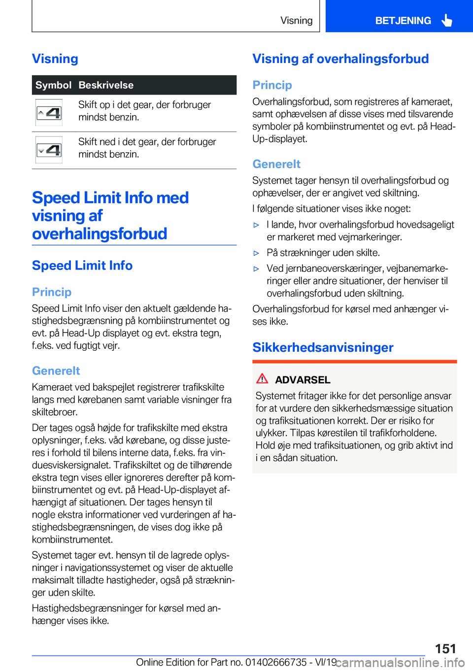 BMW M5 2020  InstruktionsbØger (in Danish) �V�i�s�n�i�n�g�S�y�m�b�o�l�B�e�s�k�r�i�v�e�l�s�e�S�k�i�f�t��o�p��i��d�e�t��g�e�a�r�,��d�e�r��f�o�r�b�r�u�g�e�r
�m�i�n�d�s�t��b�e�n�z�i�n�.�S�k�i�f�t��n�e�d��i��d�e�t��g�e�a�r�,��d�e�r��f�