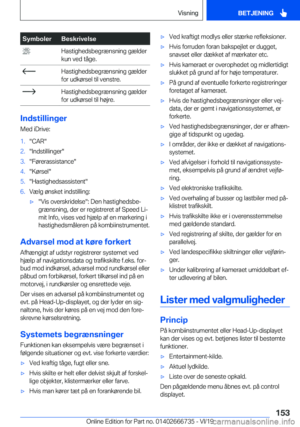 BMW M5 2020  InstruktionsbØger (in Danish) �S�y�m�b�o�l�e�r�B�e�s�k�r�i�v�e�l�s�e��H�a�s�t�i�g�h�e�d�s�b�e�g�r�æ�n�s�n�i�n�g��g�æ�l�d�e�r
�k�u�n��v�e�d��t�å�g�e�.��H�a�s�t�i�g�h�e�d�s�b�e�g�r�æ�n�s�n�i�n�g��g�æ�l�d�e�r
�f�o�r��u�d�