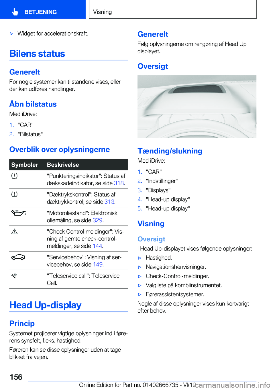 BMW M5 2020  InstruktionsbØger (in Danish) 'x�W�i�d�g�e�t��f�o�r��a�c�c�e�l�e�r�a�t�i�o�n�s�k�r�a�f�t�.
�B�i�l�e�n�s��s�t�a�t�u�s
�G�e�n�e�r�e�l�t
�F�o�r��n�o�g�l�e��s�y�s�t�e�m�e�r��k�a�n��t�i�l�s�t�a�n�d�e�n�e��v�i�s�e�s�,��e�l�