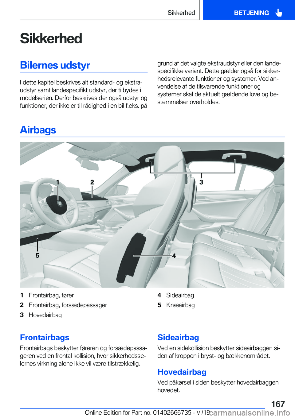 BMW M5 2020  InstruktionsbØger (in Danish) �S�i�k�k�e�r�h�e�d�B�i�l�e�r�n�e�s��u�d�s�t�y�r
�I��d�e�t�t�e��k�a�p�i�t�e�l��b�e�s�k�r�i�v�e�s��a�l�t��s�t�a�n�d�a�r�d�-��o�g��e�k�s�t�r�aj
�u�d�s�t�y�r��s�a�m�t��l�a�n�d�e�s�p�e�c�i�f�i�k
