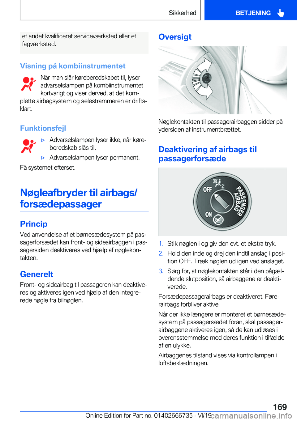 BMW M5 2020  InstruktionsbØger (in Danish) �e�t��a�n�d�e�t��k�v�a�l�i�f�i�c�e�r�e�t��s�e�r�v�i�c�e�v�æ�r�k�s�t�e�d��e�l�l�e�r��e�t
�f�a�g�v�æ�r�k�s�t�e�d�.
�V�i�s�n�i�n�g��p�å��k�o�m�b�i�i�n�s�t�r�u�m�e�n�t�e�t �N�å�r��m�a�n��s�l�