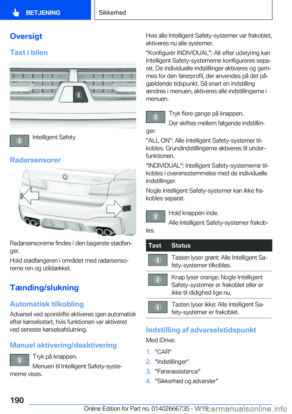 BMW M5 2020  InstruktionsbØger (in Danish) �O�v�e�r�s�i�g�t
�T�a�s�t��i��b�i�l�e�n
�I�n�t�e�l�l�i�g�e�n�t��S�a�f�e�t�y
�R�a�d�a�r�s�e�n�s�o�r�e�r
�R�a�d�a�r�s�e�n�s�o�r�e�r�n�e��f�i�n�d�e�s��i��d�e�n��b�a�g�e�r�s�t�e��s�t�