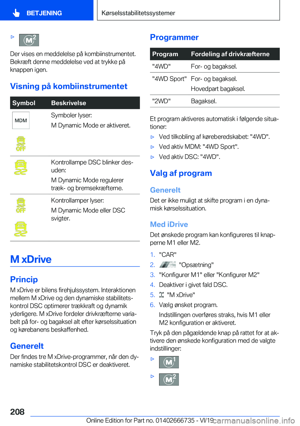 BMW M5 2020  InstruktionsbØger (in Danish) 'x
�D�e�r��v�i�s�e�s��e�n��m�e�d�d�e�l�e�l�s�e��p�å��k�o�m�b�i�i�n�s�t�r�u�m�e�n�t�e�t�.
�B�e�k�r�æ�f�t��d�e�n�n�e��m�e�d�d�e�l�e�l�s�e��v�e�d��a�t��t�r�y�k�k�e��p�å
�k�n�a�p�p�e�n�