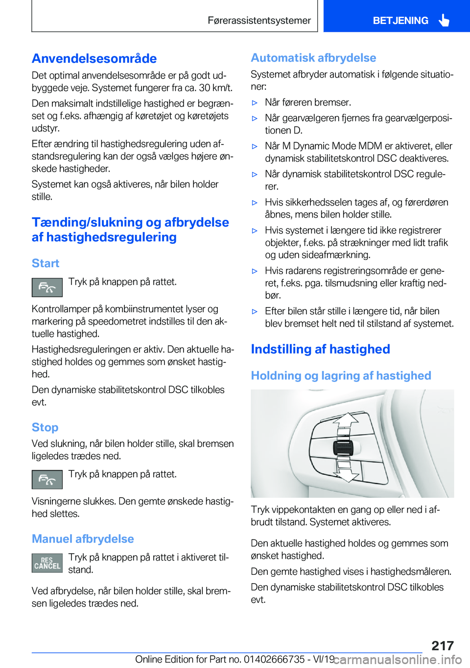 BMW M5 2020  InstruktionsbØger (in Danish) �A�n�v�e�n�d�e�l�s�e�s�o�m�r�å�d�e
�D�e�t��o�p�t�i�m�a�l��a�n�v�e�n�d�e�l�s�e�s�o�m�r�å�d�e��e�r��p�å��g�o�d�t��u�dj
�b�y�g�g�e�d�e��v�e�j�e�.��S�y�s�t�e�m�e�t��f�u�n�g�e�r�e�r��f�r�a��