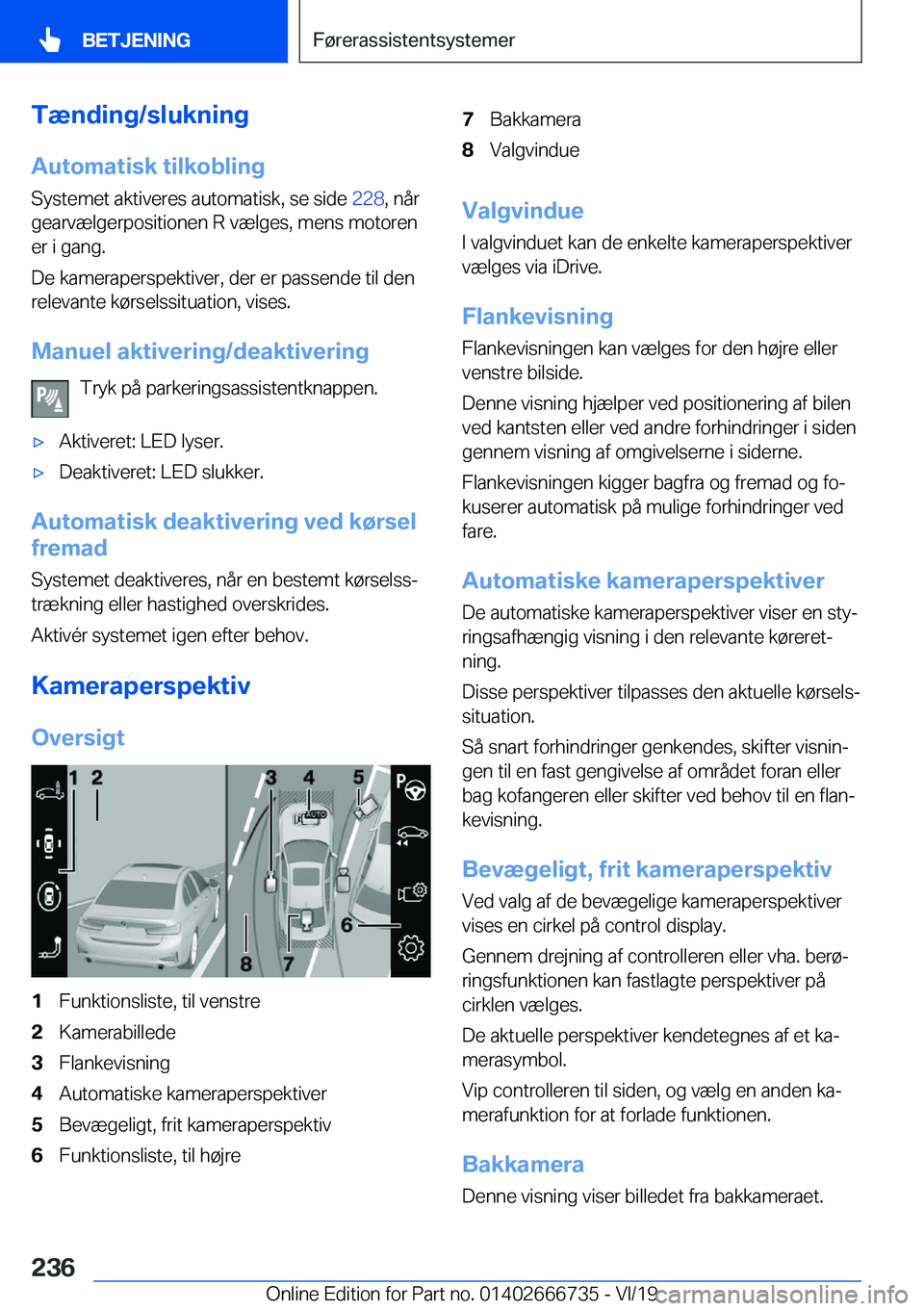 BMW M5 2020  InstruktionsbØger (in Danish) �T�æ�n�d�i�n�g�/�s�l�u�k�n�i�n�g
�A�u�t�o�m�a�t�i�s�k��t�i�l�k�o�b�l�i�n�g �S�y�s�t�e�m�e�t��a�k�t�i�v�e�r�e�s��a�u�t�o�m�a�t�i�s�k�,��s�e��s�i�d�e� �2�2�8�,��n�å�r
�g�e�a�r�v�æ�l�g�e�r�p�o�