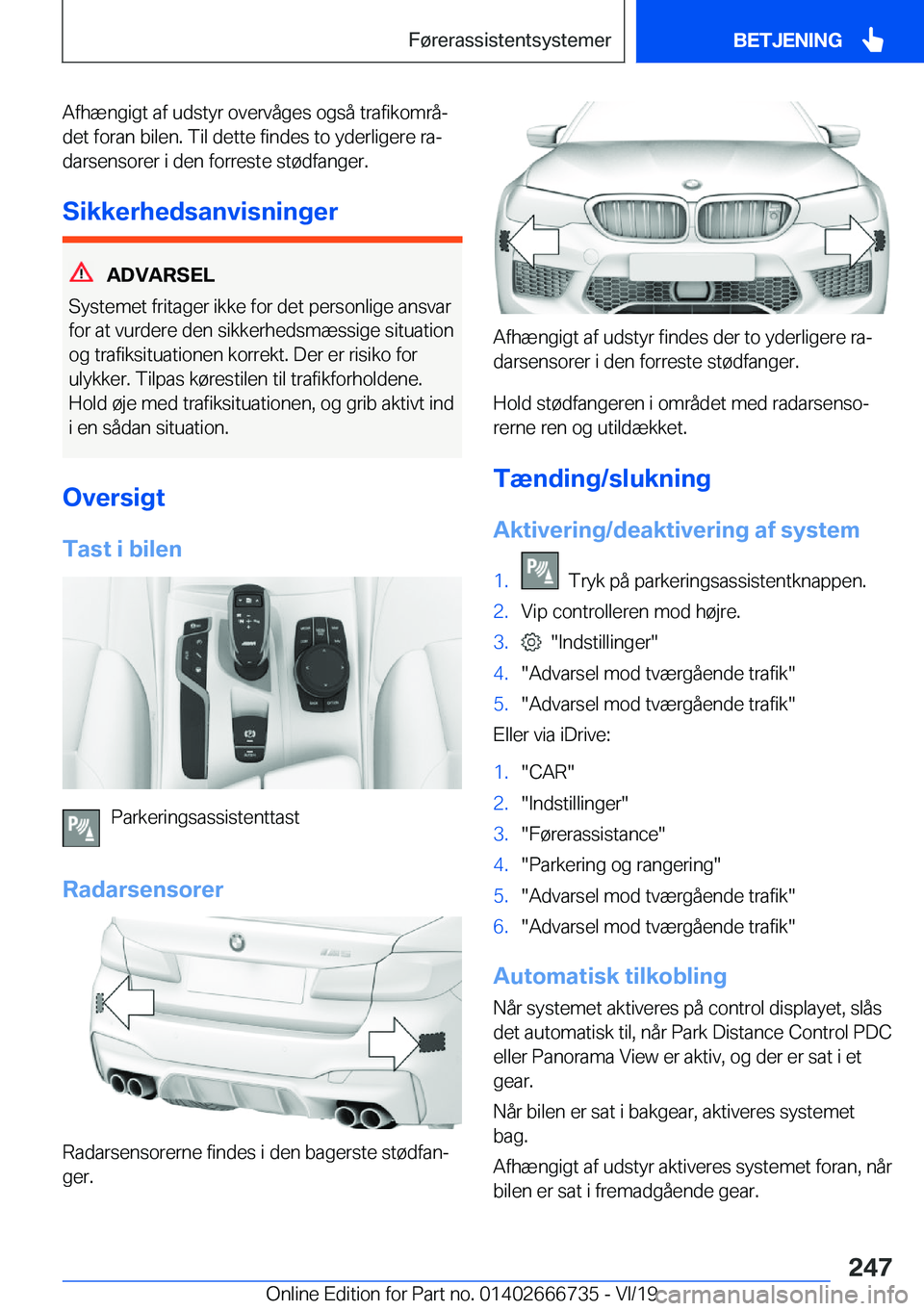 BMW M5 2020  InstruktionsbØger (in Danish) �A�f�h�æ�n�g�i�g�t��a�f��u�d�s�t�y�r��o�v�e�r�v�å�g�e�s��o�g�s�å��t�r�a�f�i�k�o�m�r�åj
�d�e�t��f�o�r�a�n��b�i�l�e�n�.��T�i�l��d�e�t�t�e��f�i�n�d�e�s��t�o��y�d�e�r�l�i�g�e�r�e��r�aj 