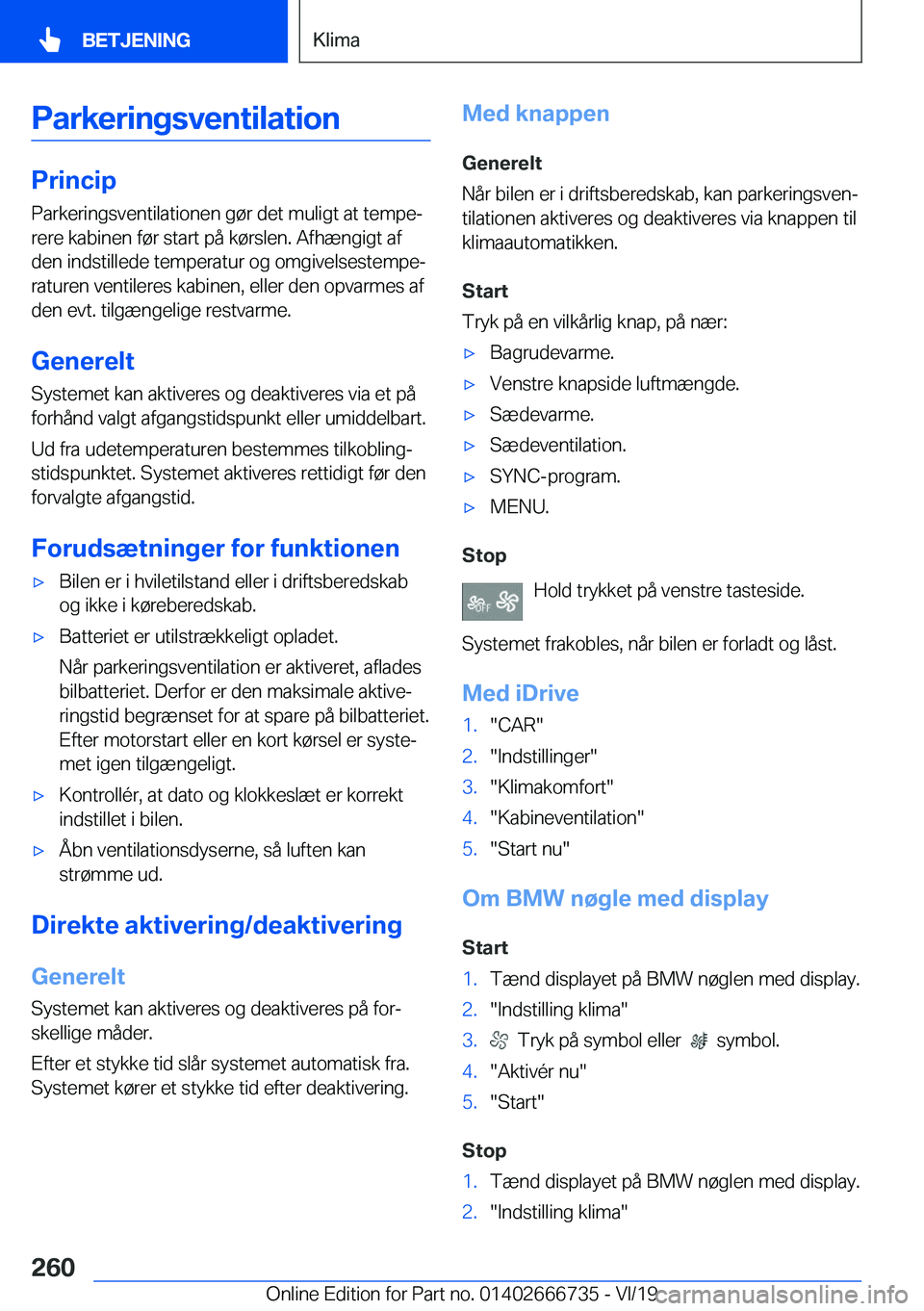 BMW M5 2020  InstruktionsbØger (in Danish) �P�a�r�k�e�r�i�n�g�s�v�e�n�t�i�l�a�t�i�o�n
�P�r�i�n�c�i�p
�P�a�r�k�e�r�i�n�g�s�v�e�n�t�i�l�a�t�i�o�n�e�n��g�