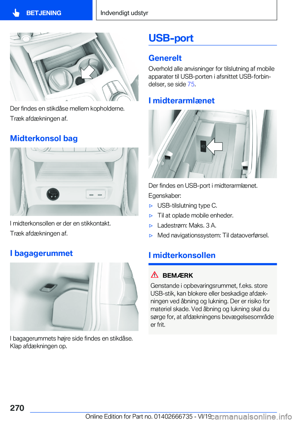 BMW M5 2020  InstruktionsbØger (in Danish) �D�e�r��f�i�n�d�e�s��e�n��s�t�i�k�d�å�s�e��m�e�l�l�e�m��k�o�p�h�o�l�d�e�r�n�e�.
�T�r�æ�k��a�f�d�æ�k�n�i�n�g�e�n��a�f�.
�M�i�d�t�e�r�k�o�n�s�o�l��b�a�g
�I��m�i�d�t�e�r�k�o�n�s�o�l�l�e�n��e
