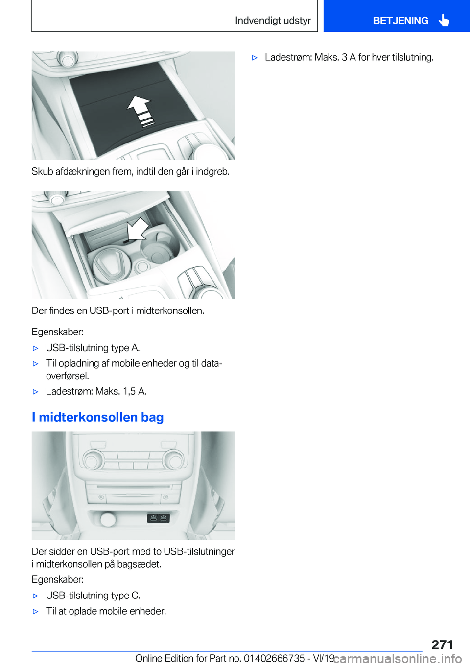 BMW M5 2020  InstruktionsbØger (in Danish) �S�k�u�b��a�f�d�æ�k�n�i�n�g�e�n��f�r�e�m�,��i�n�d�t�i�l��d�e�n��g�å�r��i��i�n�d�g�r�e�b�.
�D�e�r��f�i�n�d�e�s��e�n��U�S�B�-�p�o�r�t��i��m�i�d�t�e�r�k�o�n�s�o�l�l�e�n�.�E�g�e�n�s�k�a�b�e�