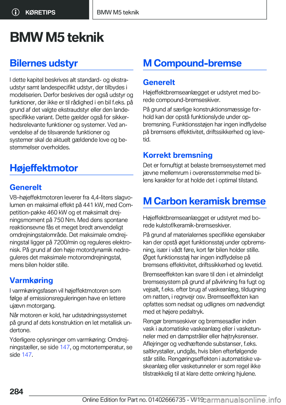BMW M5 2020  InstruktionsbØger (in Danish) �B�M�W��M�5��t�e�k�n�i�k�B�i�l�e�r�n�e�s��u�d�s�t�y�r
�I��d�e�t�t�e��k�a�p�i�t�e�l��b�e�s�k�r�i�v�e�s��a�l�t��s�t�a�n�d�a�r�d�-��o�g��e�k�s�t�r�aj
�u�d�s�t�y�r��s�a�m�t��l�a�n�d�e�s�p�e�c