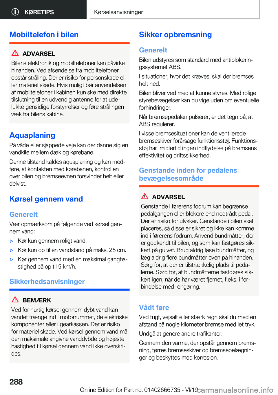BMW M5 2020  InstruktionsbØger (in Danish) �M�o�b�i�l�t�e�l�e�f�o�n��i��b�i�l�e�n
�A�D�V�A�R�S�E�L
�B�i�l�e�n�s��e�l�e�k�t�r�o�n�i�k��o�g��m�o�b�i�l�t�e�l�e�f�o�n�e�r��k�a�n��p�å�v�i�r�k�e
�h�i�n�a�n�d�e�n�.��V�e�d��a�f�s�e�n�d�e�l�s