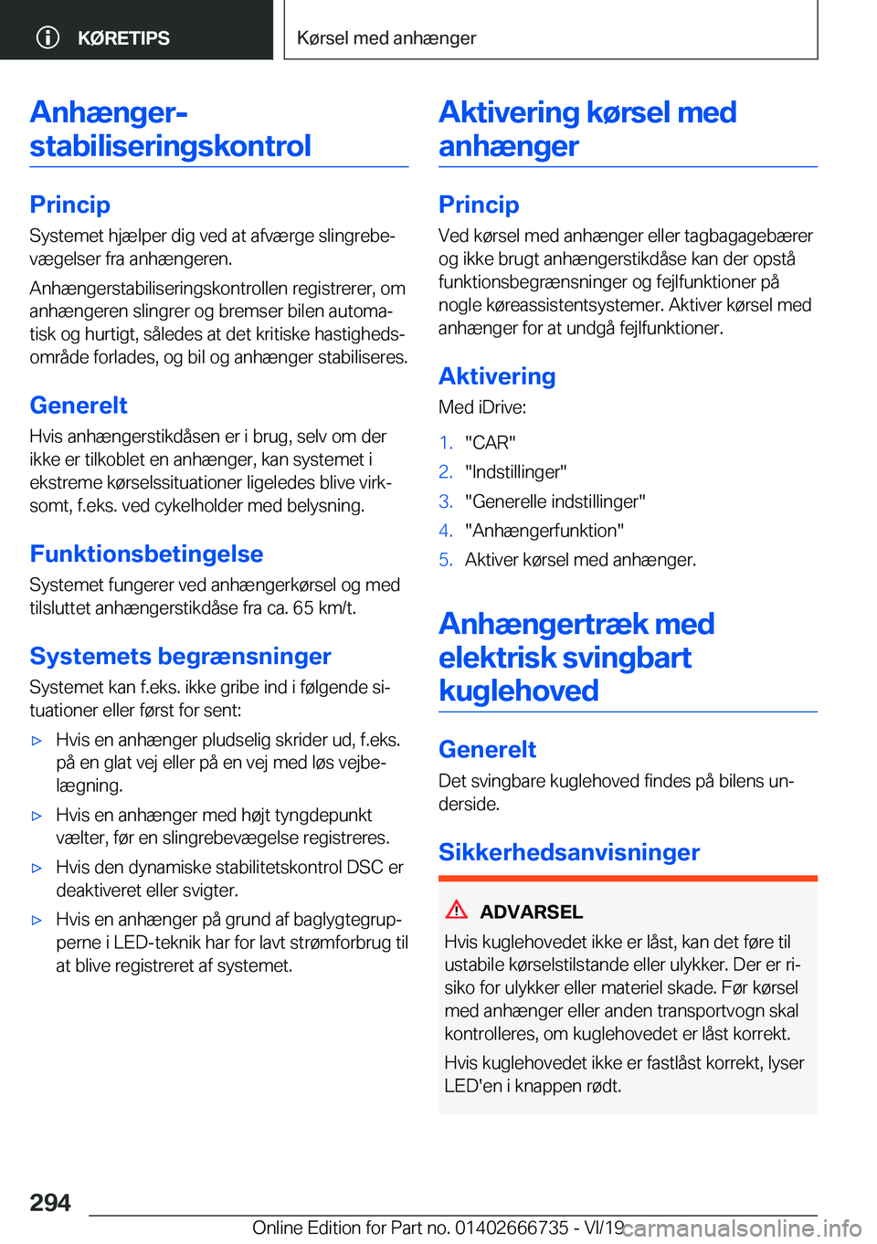 BMW M5 2020  InstruktionsbØger (in Danish) �A�n�h�æ�n�g�e�r�-�s�t�a�b�i�l�i�s�e�r�i�n�g�s�k�o�n�t�r�o�l
�P�r�i�n�c�i�p �S�y�s�t�e�m�e�t��h�j�æ�l�p�e�r��d�i�g��v�e�d��a�t��a�f�v�æ�r�g�e��s�l�i�n�g�r�e�b�ej�v�æ�g�e�l�s�e�r��f�r�a��a