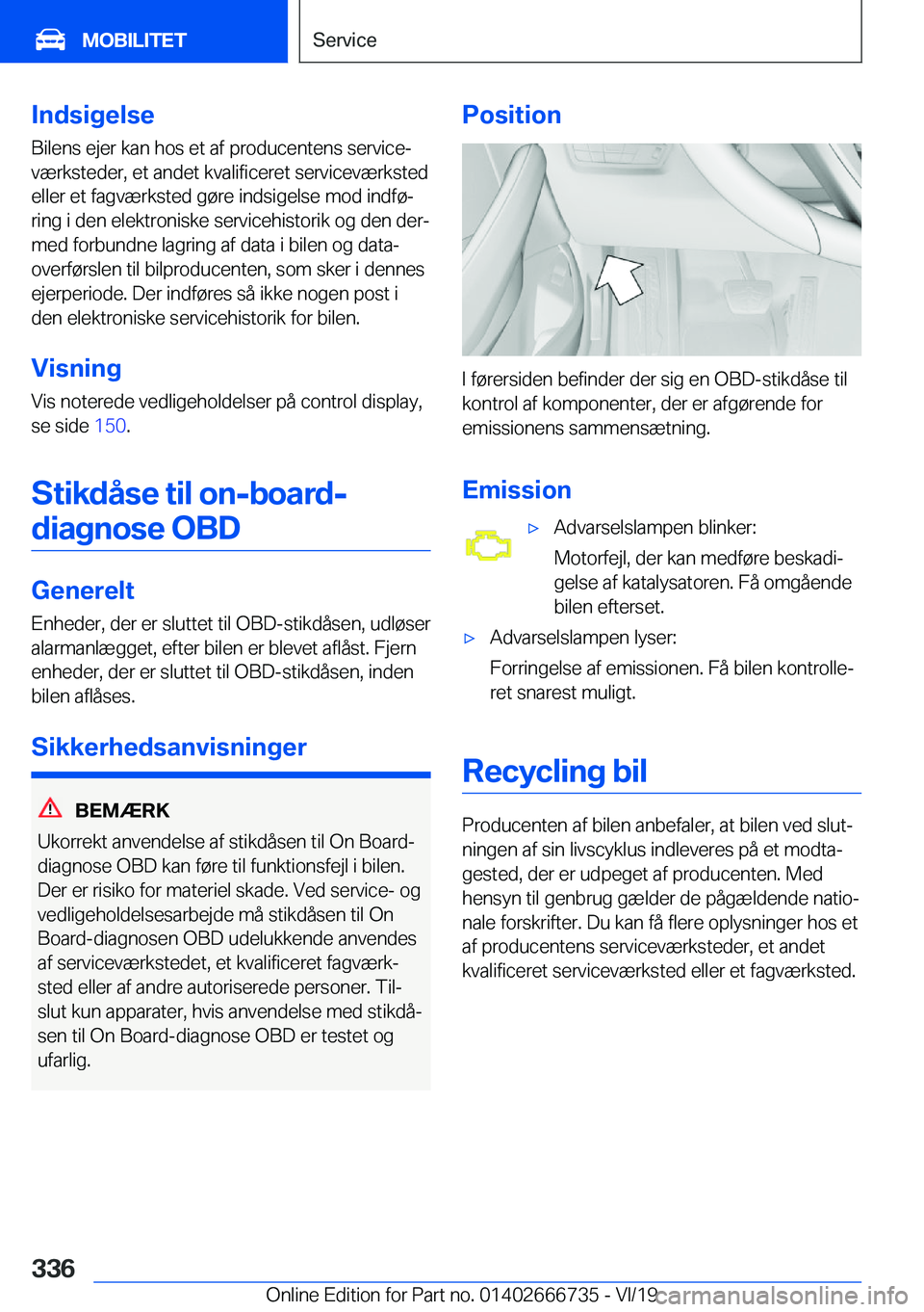 BMW M5 2020  InstruktionsbØger (in Danish) �I�n�d�s�i�g�e�l�s�e
�B�i�l�e�n�s��e�j�e�r��k�a�n��h�o�s��e�t��a�f��p�r�o�d�u�c�e�n�t�e�n�s��s�e�r�v�i�c�ej
�v�æ�r�k�s�t�e�d�e�r�,��e�t��a�n�d�e�t��k�v�a�l�i�f�i�c�e�r�e�t��s�e�r�v�i�c�e�