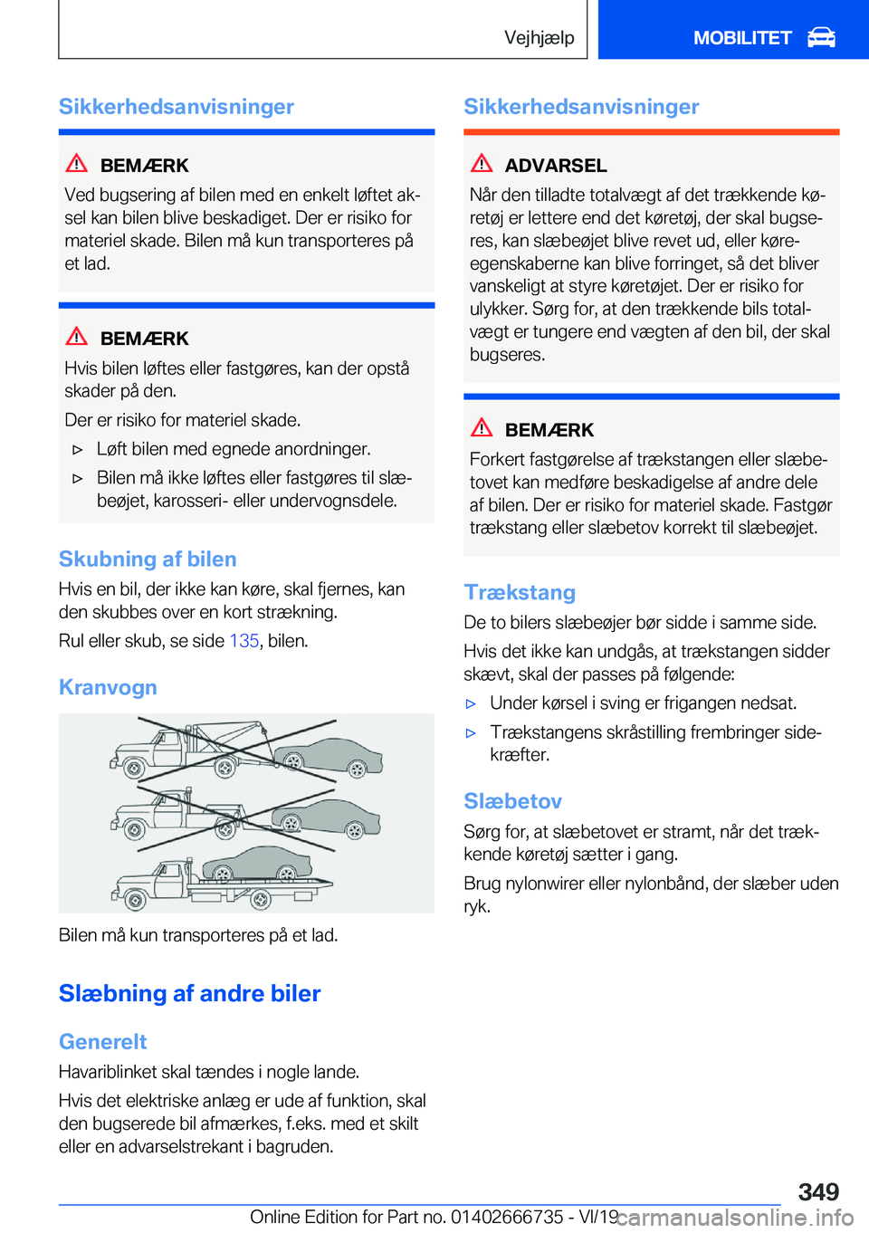BMW M5 2020  InstruktionsbØger (in Danish) �S�i�k�k�e�r�h�e�d�s�a�n�v�i�s�n�i�n�g�e�r
�B�E�M�Æ�R�K
�V�e�d��b�u�g�s�e�r�i�n�g��a�f��b�i�l�e�n��m�e�d��e�n��e�n�k�e�l�t��l�