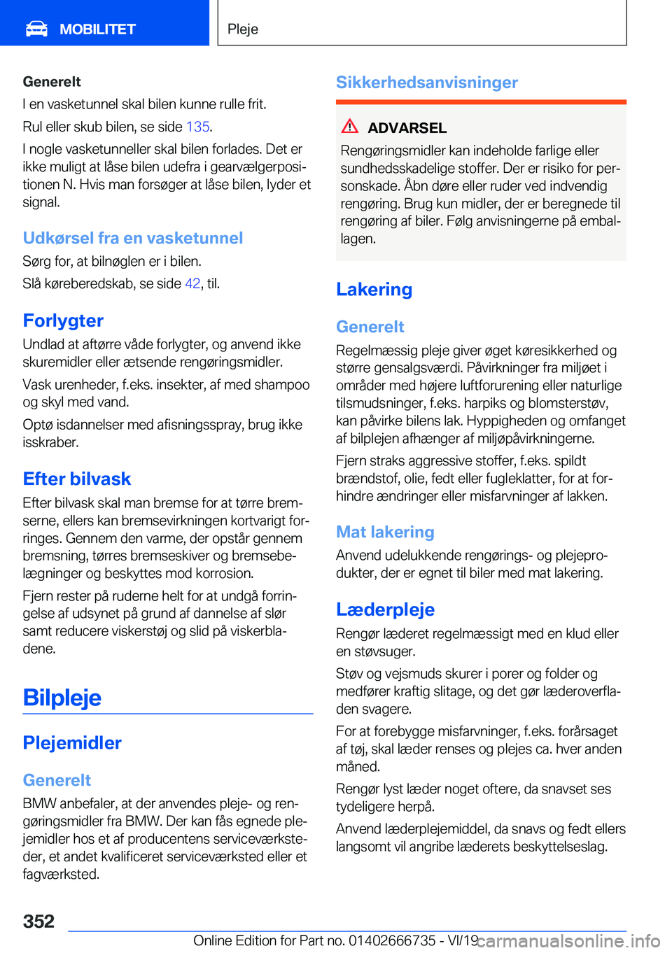 BMW M5 2020  InstruktionsbØger (in Danish) �G�e�n�e�r�e�l�t
�I��e�n��v�a�s�k�e�t�u�n�n�e�l��s�k�a�l��b�i�l�e�n��k�u�n�n�e��r�u�l�l�e��f�r�i�t�.
�R�u�l��e�l�l�e�r��s�k�u�b��b�i�l�e�n�,��s�e��s�i�d�e� �1�3�5�.
�I��n�o�g�l�e��v�a�s
