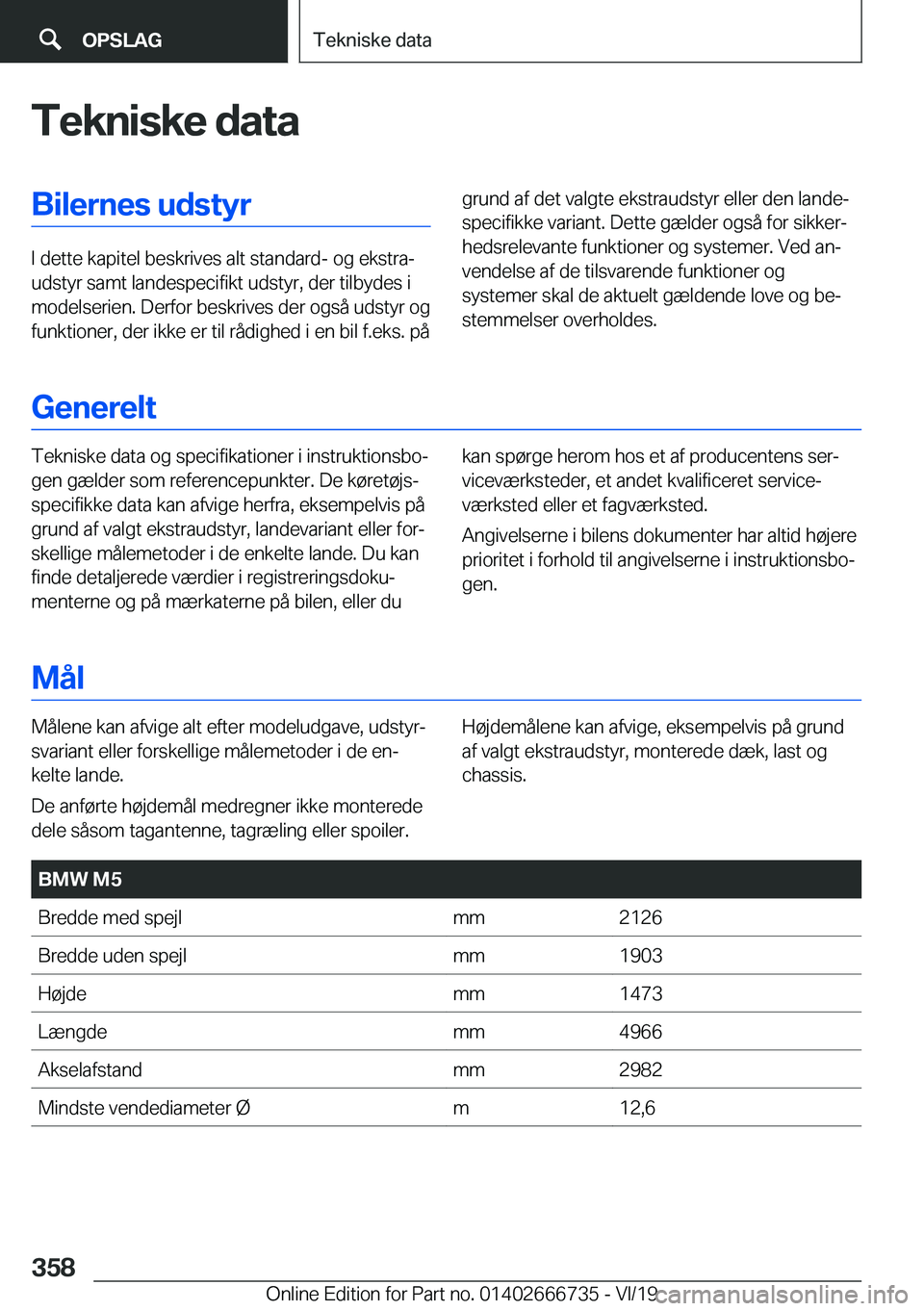 BMW M5 2020  InstruktionsbØger (in Danish) �T�e�k�n�i�s�k�e��d�a�t�a�B�i�l�e�r�n�e�s��u�d�s�t�y�r
�I��d�e�t�t�e��k�a�p�i�t�e�l��b�e�s�k�r�i�v�e�s��a�l�t��s�t�a�n�d�a�r�d�-��o�g��e�k�s�t�r�aj
�u�d�s�t�y�r��s�a�m�t��l�a�n�d�e�s�p�e�c
