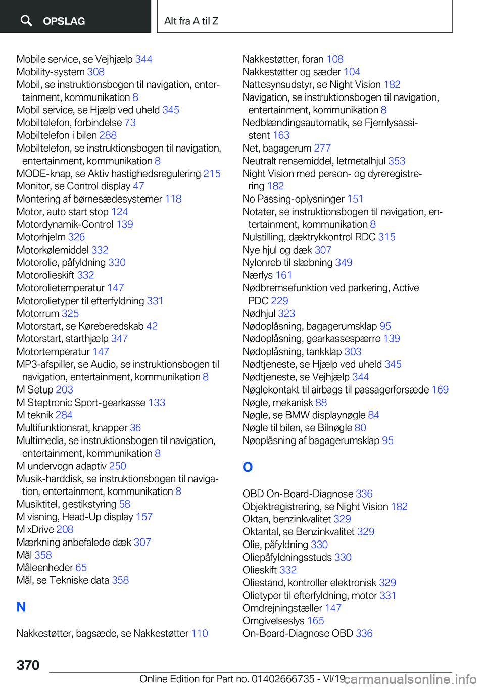 BMW M5 2020  InstruktionsbØger (in Danish) �M�o�b�i�l�e��s�e�r�v�i�c�e�,��s�e��V�e�j�h�j�æ�l�p��3�4�4�
�M�o�b�i�l�i�t�y�-�s�y�s�t�e�m� �3�0�8�
�M�o�b�i�l�,��s�e��i�n�s�t�r�u�k�t�i�o�n�s�b�o�g�e�n��t�i�l��n�a�v�i�g�a�t�i�o�n�,��e�n