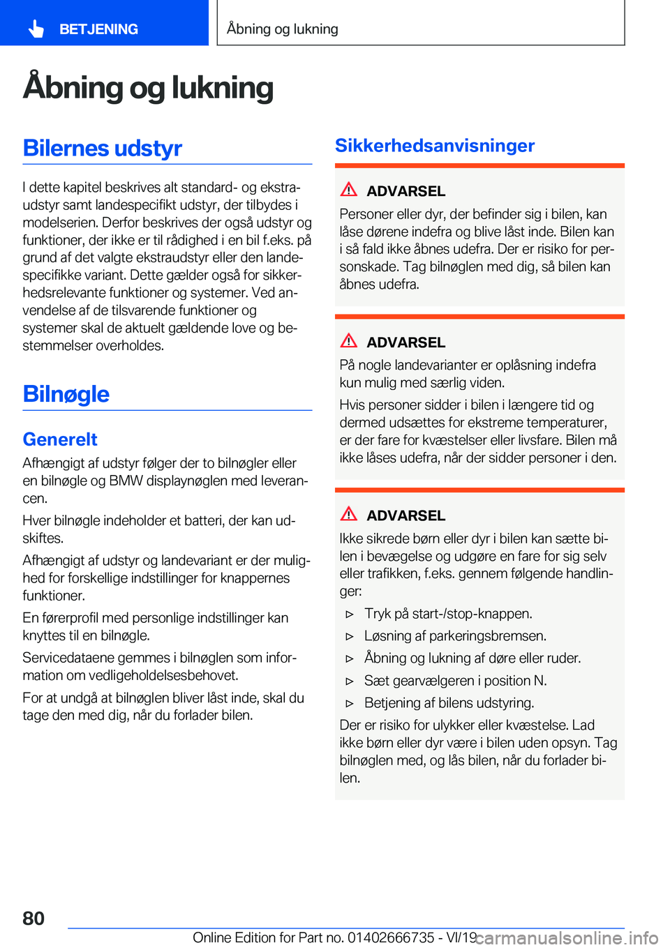 BMW M5 2020  InstruktionsbØger (in Danish) �Å�b�n�i�n�g��o�g��l�u�k�n�i�n�g�B�i�l�e�r�n�e�s��u�d�s�t�y�r
�I��d�e�t�t�e��k�a�p�i�t�e�l��b�e�s�k�r�i�v�e�s��a�l�t��s�t�a�n�d�a�r�d�-��o�g��e�k�s�t�r�aj
�u�d�s�t�y�r��s�a�m�t��l�a�n�d�