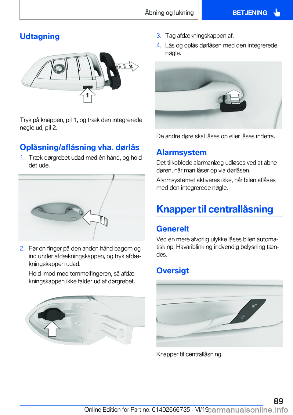 BMW M5 2020  InstruktionsbØger (in Danish) �U�d�t�a�g�n�i�n�g
�T�r�y�k��p�å��k�n�a�p�p�e�n�,��p�i�l��1�,��o�g��t�r�æ�k��d�e�n��i�n�t�e�g�r�e�r�e�d�e
�n�