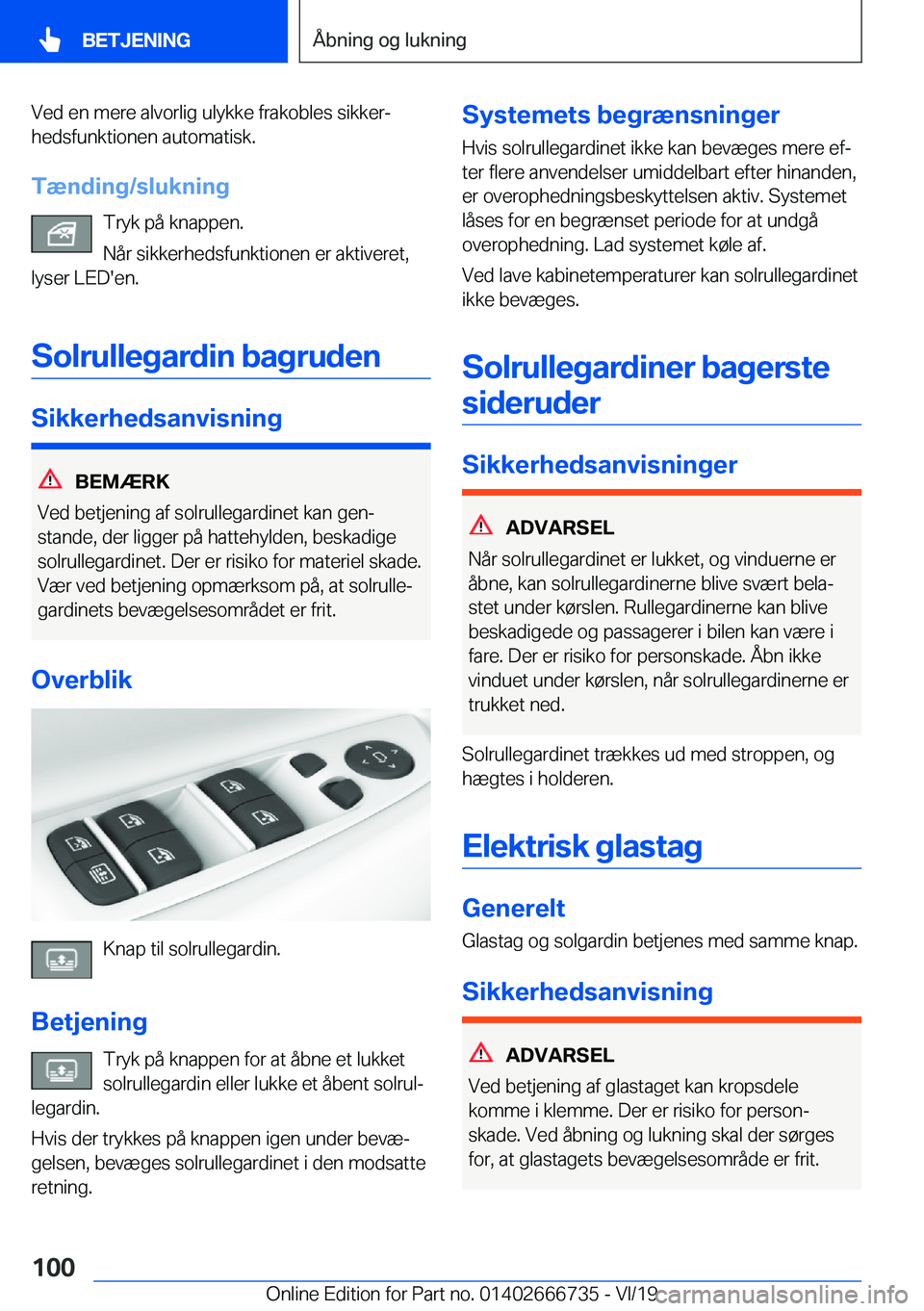 BMW M5 2020  InstruktionsbØger (in Danish) �V�e�d��e�n��m�e�r�e��a�l�v�o�r�l�i�g��u�l�y�k�k�e��f�r�a�k�o�b�l�e�s��s�i�k�k�e�rj�h�e�d�s�f�u�n�k�t�i�o�n�e�n��a�u�t�o�m�a�t�i�s�k�.
�T�æ�n�d�i�n�g�/�s�l�u�k�n�i�n�g �T�r�y�k��p�å��k�n�a