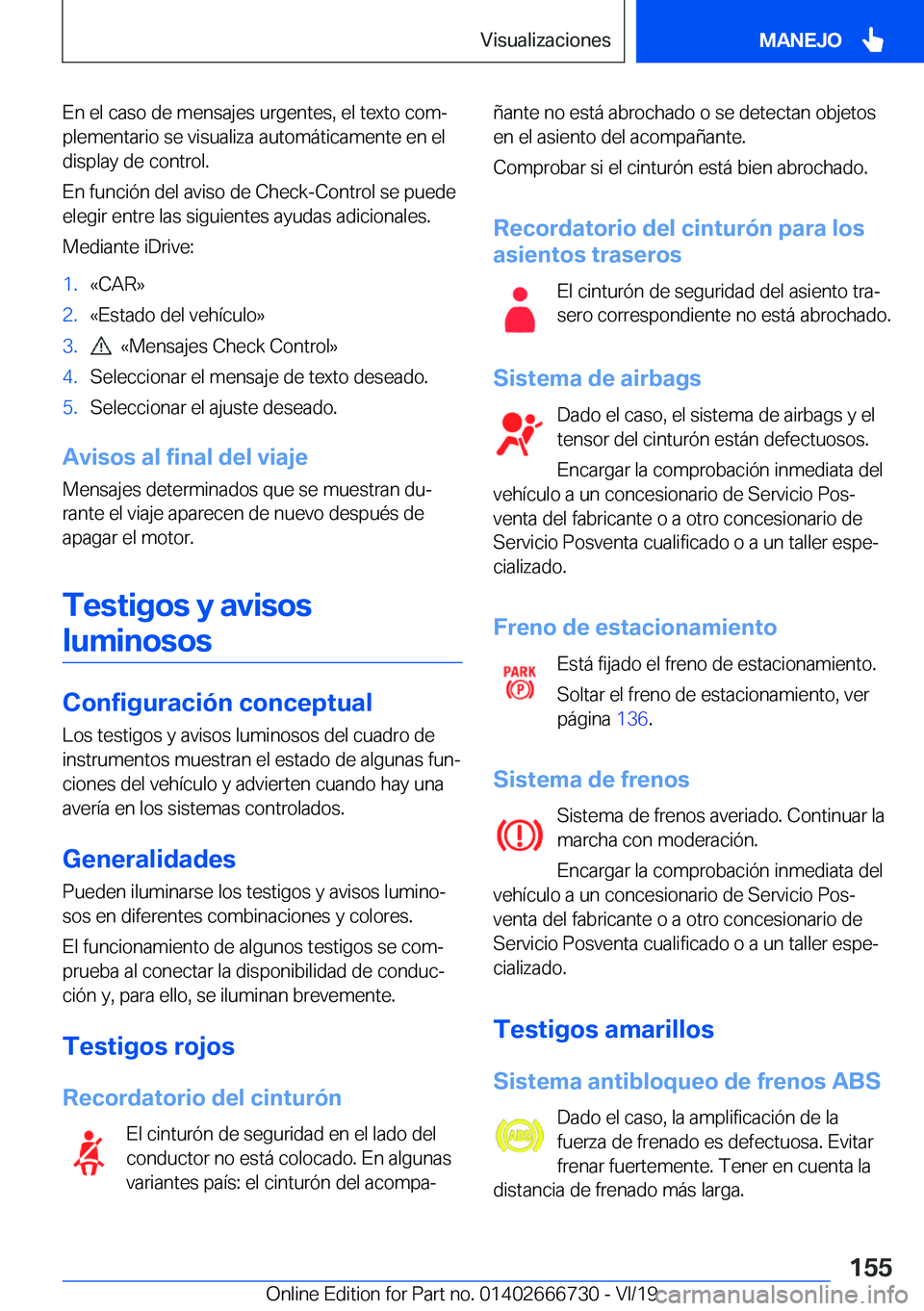 BMW M5 2020  Manuales de Empleo (in Spanish) �E�n��e�l��c�a�s�o��d�e��m�e�n�s�a�j�e�s��u�r�g�e�n�t�e�s�,��e�l��t�e�x�t�o��c�o�mª
�p�l�e�m�e�n�t�a�r�i�o��s�e��v�i�s�u�a�l�i�z�a��a�u�t�o�m�