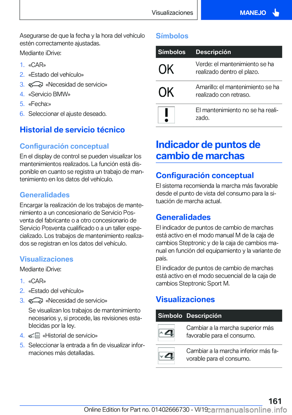BMW M5 2020  Manuales de Empleo (in Spanish) �A�s�e�g�u�r�a�r�s�e��d�e��q�u�e��l�a��f�e�c�h�a��y��l�a��h�o�r�a��d�e�l��v�e�h�