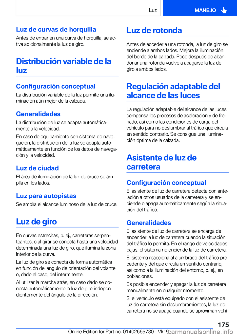 BMW M5 2020  Manuales de Empleo (in Spanish) �L�u�z��d�e��c�u�r�v�a�s��d�e��h�o�r�q�u�i�l�l�a
�A�n�t�e�s��d�e��e�n�t�r�a�r��e�n��u�n�a��c�u�r�v�a��d�e��h�o�r�q�u�i�l�l�a�,��s�e��a�cª �t�i�v�a��a�d�i�c�i�o�n�a�l�m�e�n�t�e��l�a��