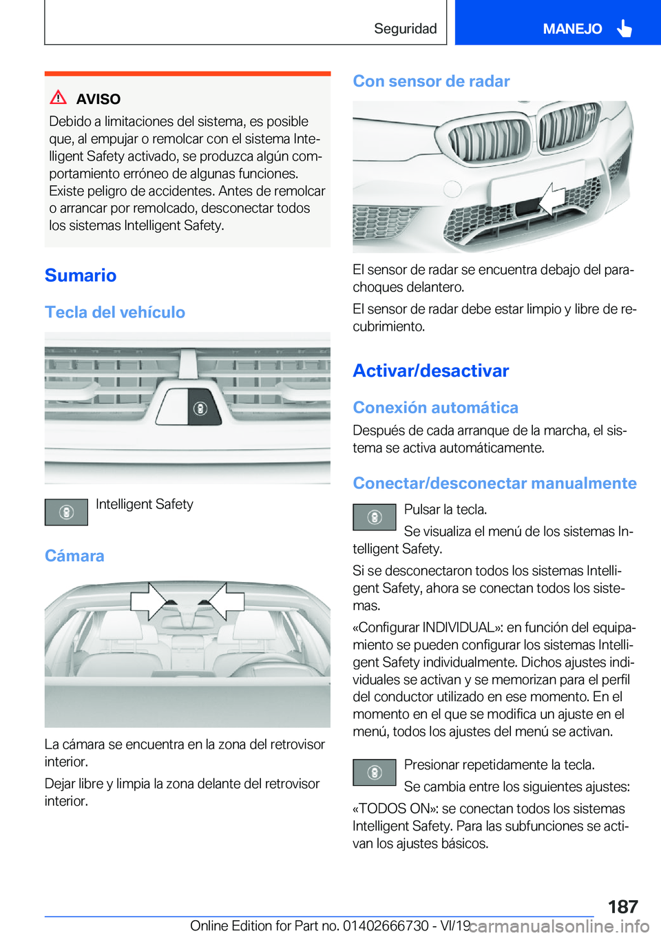 BMW M5 2020  Manuales de Empleo (in Spanish) �A�V�I�S�O
�D�e�b�i�d�o��a��l�i�m�i�t�a�c�i�o�n�e�s��d�e�l��s�i�s�t�e�m�a�,��e�s��p�o�s�i�b�l�e �q�u�e�,��a�l��e�m�p�u�j�a�r��o��r�e�m�o�l�c�a�r��c�o�n��e�l��s�i�s�t�e�m�a��I�n�t�eª�l�