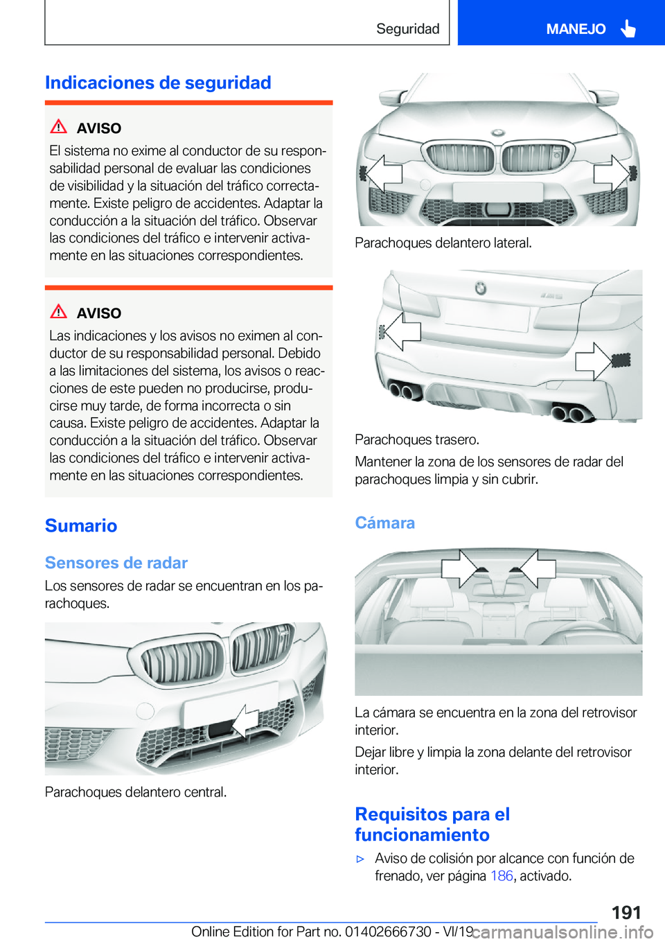 BMW M5 2020  Manuales de Empleo (in Spanish) �I�n�d�i�c�a�c�i�o�n�e�s��d�e��s�e�g�u�r�i�d�a�d
�A�V�I�S�O
�E�l��s�i�s�t�e�m�a��n�o��e�x�i�m�e��a�l��c�o�n�d�u�c�t�o�r��d�e��s�u��r�e�s�p�o�nª
�s�a�b�i�l�i�d�a�d��p�e�r�s�o�n�a�l��d�e�