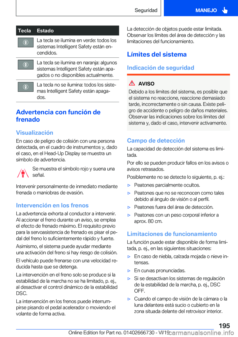 BMW M5 2020  Manuales de Empleo (in Spanish) �T�e�c�l�a�E�s�t�a�d�o�L�a��t�e�c�l�a��s�e��i�l�u�m�i�n�a��e�n��v�e�r�d�e�:��t�o�d�o�s��l�o�s�s�i�s�t�e�m�a�s��I�n�t�e�l�l�i�g�e�n�t��S�a�f�e�t�y��e�s�t�