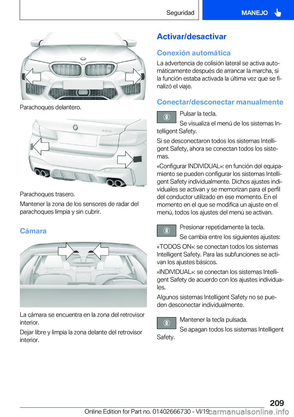 BMW M5 2020  Manuales de Empleo (in Spanish) �P�a�r�a�c�h�o�q�u�e�s��d�e�l�a�n�t�e�r�o�.
�P�a�r�a�c�h�o�q�u�e�s��t�r�a�s�e�r�o�.
�M�a�n�t�e�n�e�r��l�a��z�o�n�a��d�e��l�o�s��s�e�n�s�o�r�e�s��d�e��r�a�d�a�r��d�e�l
�p�a�r�a�c�h�o�q�u�e�s�