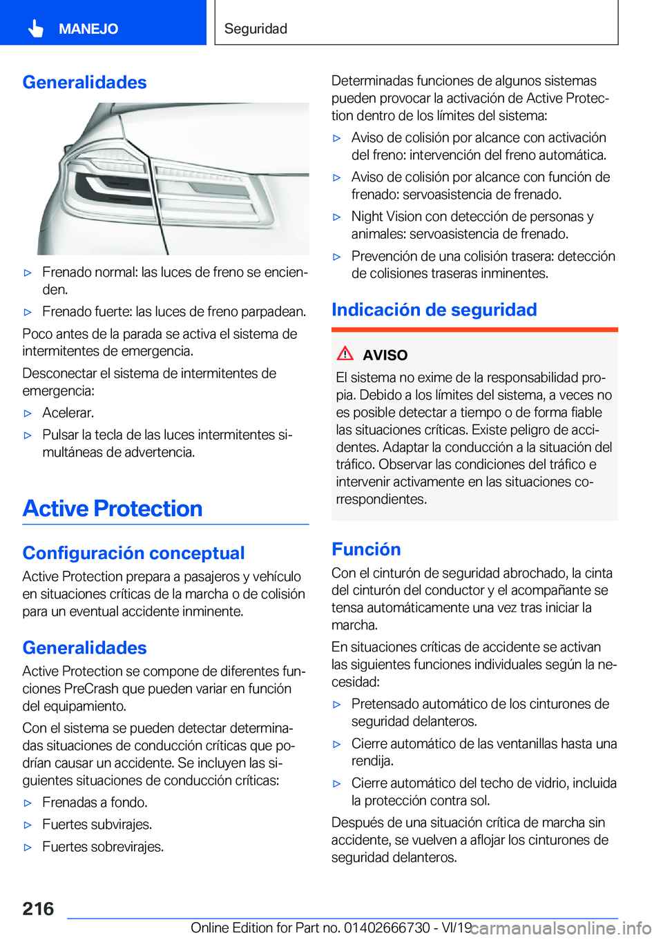 BMW M5 2020  Manuales de Empleo (in Spanish) �G�e�n�e�r�a�l�i�d�a�d�e�sx�F�r�e�n�a�d�o��n�o�r�m�a�l�:��l�a�s��l�u�c�e�s��d�e��f�r�e�n�o��s�e��e�n�c�i�e�nª�d�e�n�.x�F�r�e�n�a�d�o��f�u�e�r�t�e�:��l�a�s��l�u�c�e�s��d�e��f�r�e�n�o��