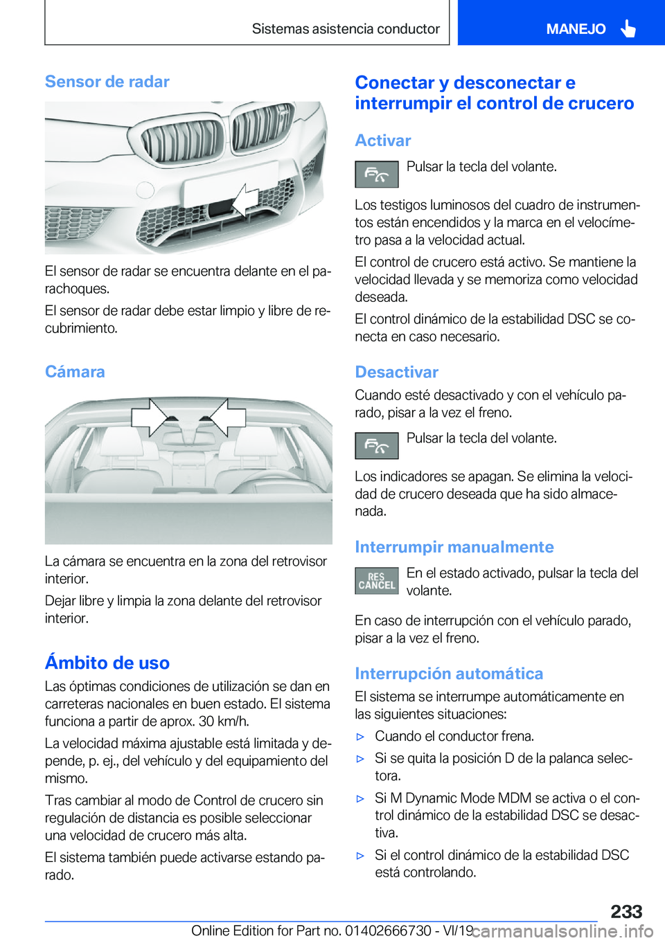 BMW M5 2020  Manuales de Empleo (in Spanish) �S�e�n�s�o�r��d�e��r�a�d�a�r
�E�l��s�e�n�s�o�r��d�e��r�a�d�a�r��s�e��e�n�c�u�e�n�t�r�a��d�e�l�a�n�t�e��e�n��e�l��p�aª
�r�a�c�h�o�q�u�e�s�.
�E�l��s�e�n�s�o�r��d�e��r�a�d�a�r��d�e�b�e�