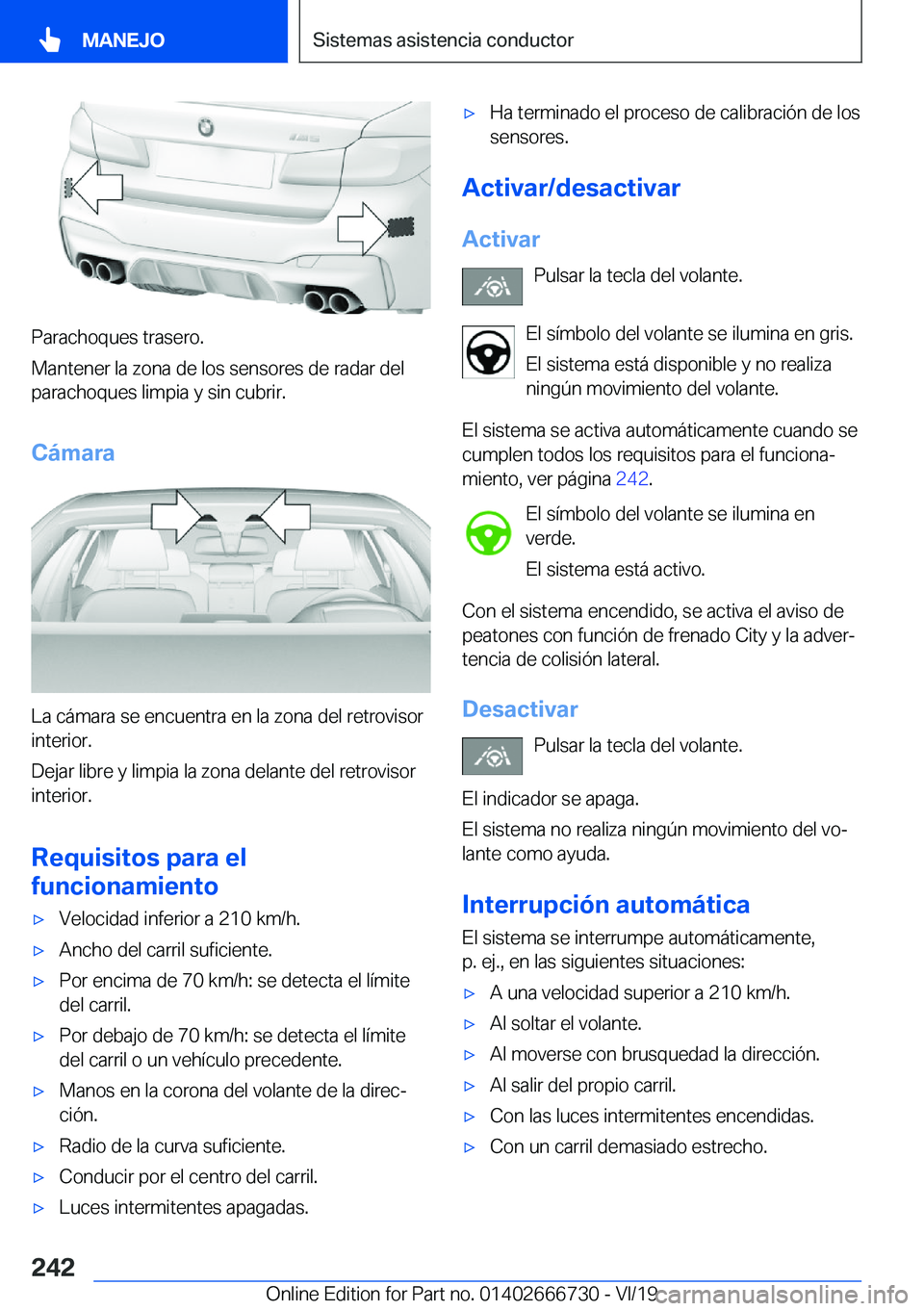 BMW M5 2020  Manuales de Empleo (in Spanish) �P�a�r�a�c�h�o�q�u�e�s��t�r�a�s�e�r�o�.
�M�a�n�t�e�n�e�r��l�a��z�o�n�a��d�e��l�o�s��s�e�n�s�o�r�e�s��d�e��r�a�d�a�r��d�e�l
�p�a�r�a�c�h�o�q�u�e�s��l�i�m�p�i�a��y��s�i�n��c�u�b�r�i�r�.
�C�