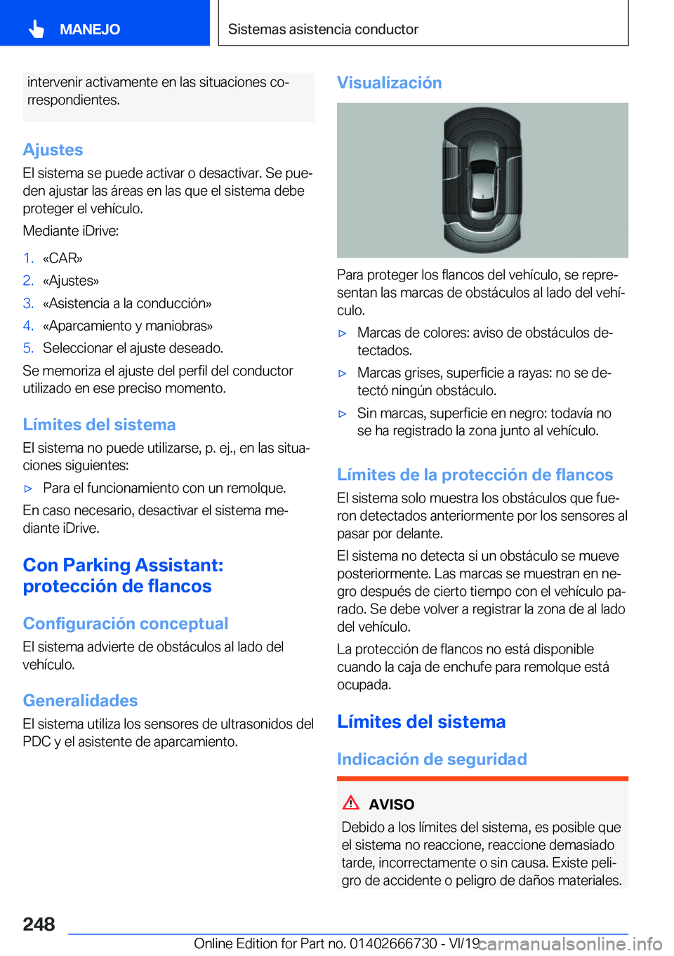 BMW M5 2020  Manuales de Empleo (in Spanish) �i�n�t�e�r�v�e�n�i�r��a�c�t�i�v�a�m�e�n�t�e��e�n��l�a�s��s�i�t�u�a�c�i�o�n�e�s��c�oª�r�r�e�s�p�o�n�d�i�e�n�t�e�s�.
�A�j�u�s�t�e�s
�E�l��s�i�s�t�e�m�a��s�e��p�u�e�d�e��a�c�t�i�v�a�r��o��d�