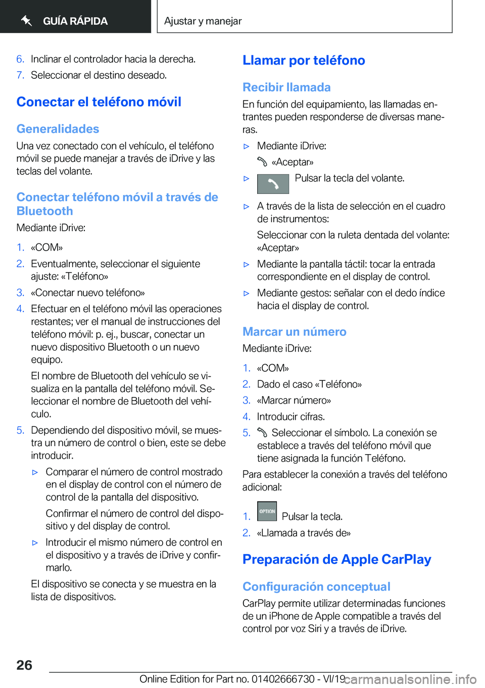 BMW M5 2020  Manuales de Empleo (in Spanish) �6�.�I�n�c�l�i�n�a�r��e�l��c�o�n�t�r�o�l�a�d�o�r��h�a�c�i�a��l�a��d�e�r�e�c�h�a�.�7�.�S�e�l�e�c�c�i�o�n�a�r��e�l��d�e�s�t�i�n�o��d�e�s�e�a�d�o�.
�C�o�n�e�c�t�a�r��e�l��t�e�l�