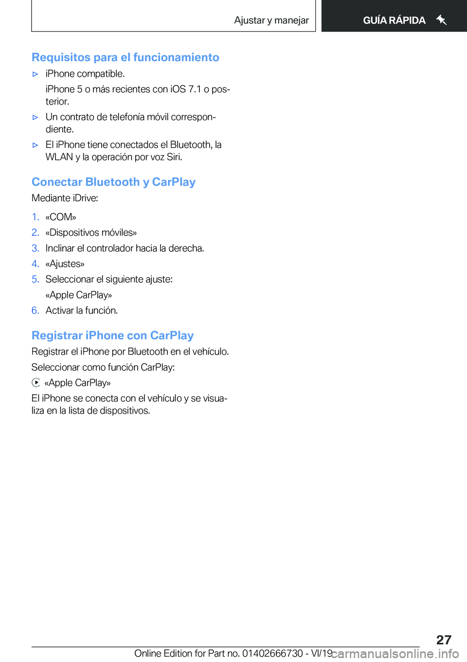 BMW M5 2020  Manuales de Empleo (in Spanish) �R�e�q�u�i�s�i�t�o�s��p�a�r�a��e�l��f�u�n�c�i�o�n�a�m�i�e�n�t�ox�i�P�h�o�n�e��c�o�m�p�a�t�i�b�l�e�.
�i�P�h�o�n�e��5��o��m�