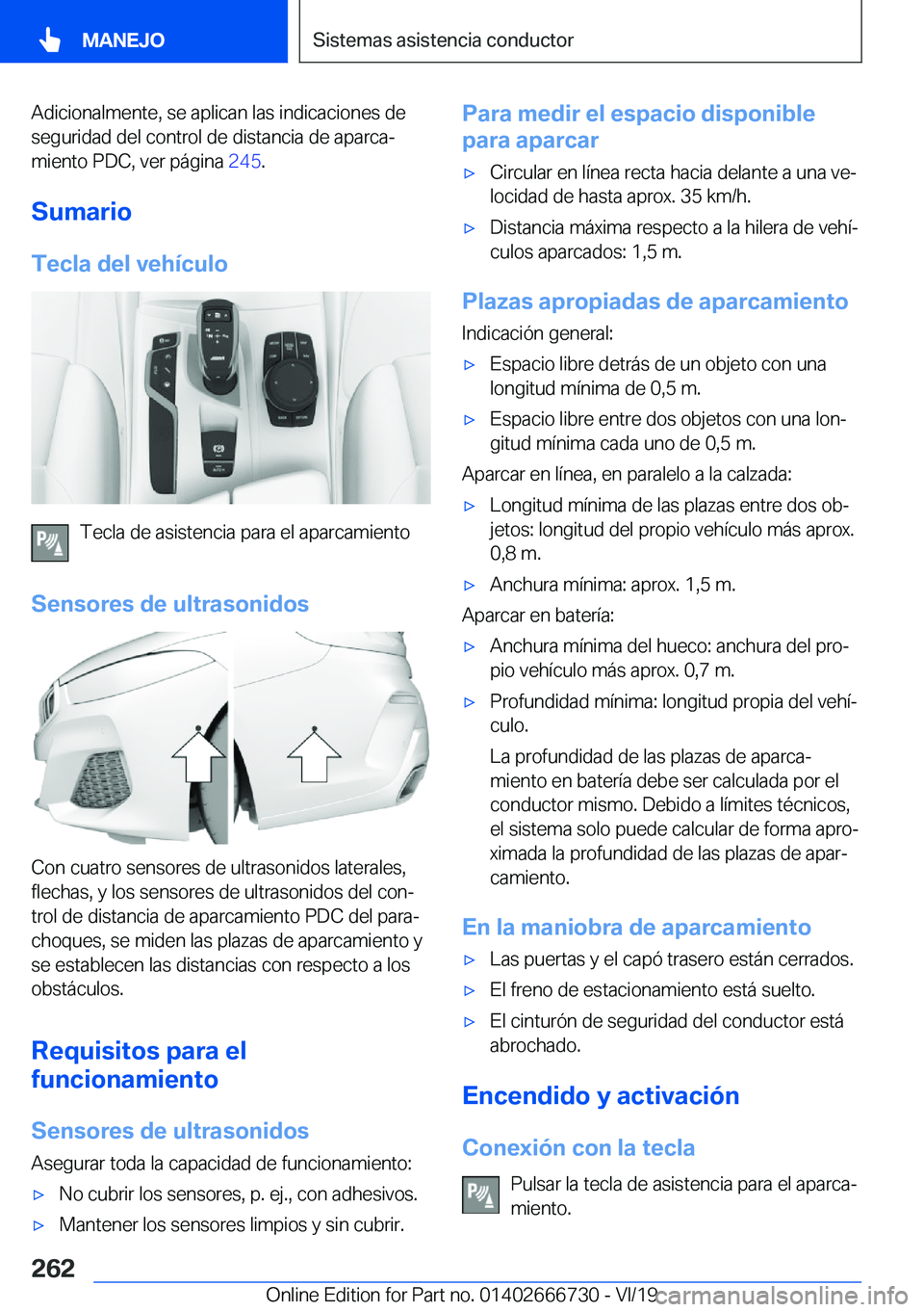 BMW M5 2020  Manuales de Empleo (in Spanish) �A�d�i�c�i�o�n�a�l�m�e�n�t�e�,��s�e��a�p�l�i�c�a�n��l�a�s��i�n�d�i�c�a�c�i�o�n�e�s��d�e
�s�e�g�u�r�i�d�a�d��d�e�l��c�o�n�t�r�o�l��d�e��d�i�s�t�a�n�c�i�a��d�e��a�p�a�r�c�aª �m�i�e�n�t�o��