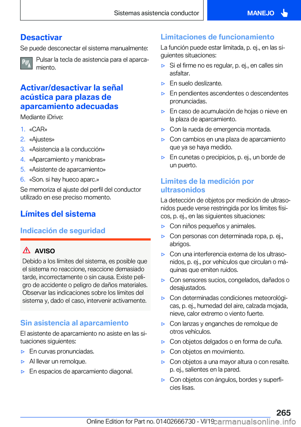 BMW M5 2020  Manuales de Empleo (in Spanish) �D�e�s�a�c�t�i�v�a�r
�S�e��p�u�e�d�e��d�e�s�c�o�n�e�c�t�a�r��e�l��s�i�s�t�e�m�a��m�a�n�u�a�l�m�e�n�t�e�:
�P�u�l�s�a�r��l�a��t�e�c�l�a��d�e��a�s�i�s�t�e�n�c�i�a��p�a�r�a��e�l��a�p�a�r�c�a