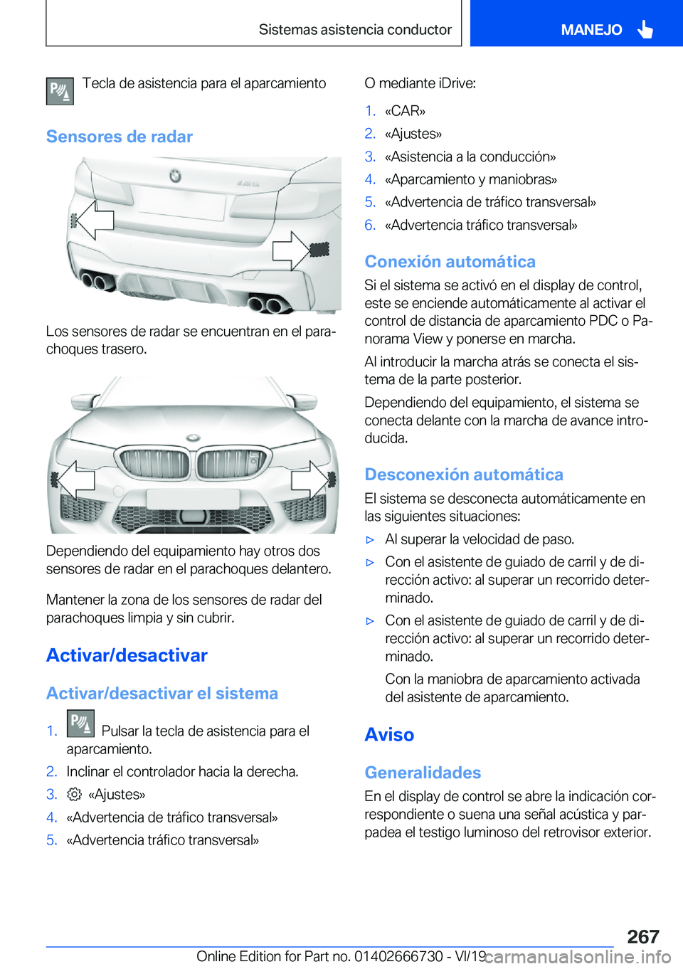 BMW M5 2020  Manuales de Empleo (in Spanish) �T�e�c�l�a��d�e��a�s�i�s�t�e�n�c�i�a��p�a�r�a��e�l��a�p�a�r�c�a�m�i�e�n�t�o
�S�e�n�s�o�r�e�s��d�e��r�a�d�a�r
�L�o�s��s�e�n�s�o�r�e�s��d�e��r�a�d�a�r��s�e��e�n�c�u�e�n�t�r�a�n��e�n��e�l�