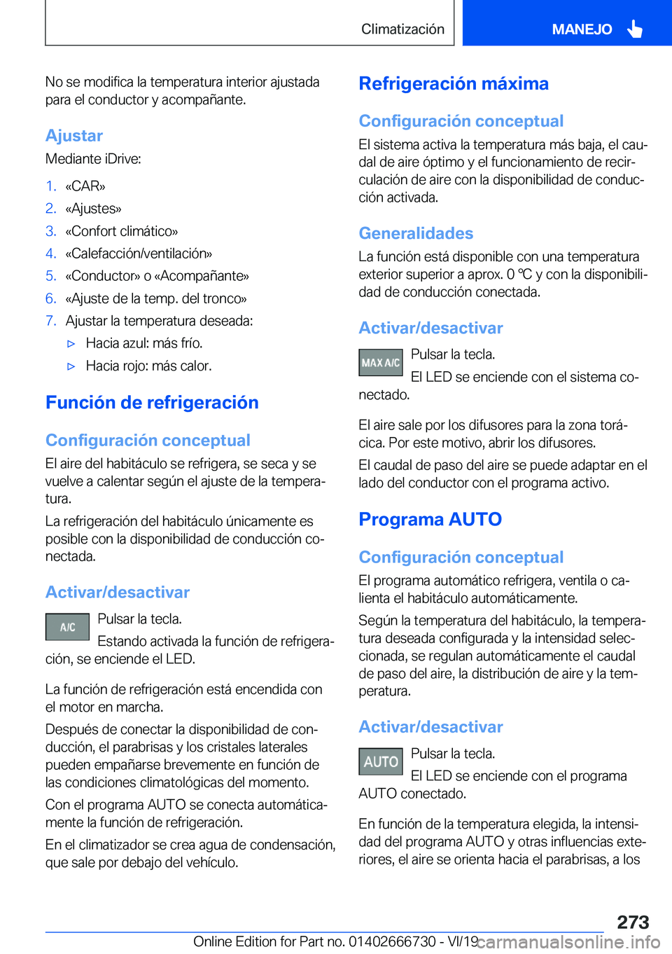 BMW M5 2020  Manuales de Empleo (in Spanish) �N�o��s�e��m�o�d�i�f�i�c�a��l�a��t�e�m�p�e�r�a�t�u�r�a��i�n�t�e�r�i�o�r��a�j�u�s�t�a�d�a
�p�a�r�a��e�l��c�o�n�d�u�c�t�o�r��y��a�c�o�m�p�a�
