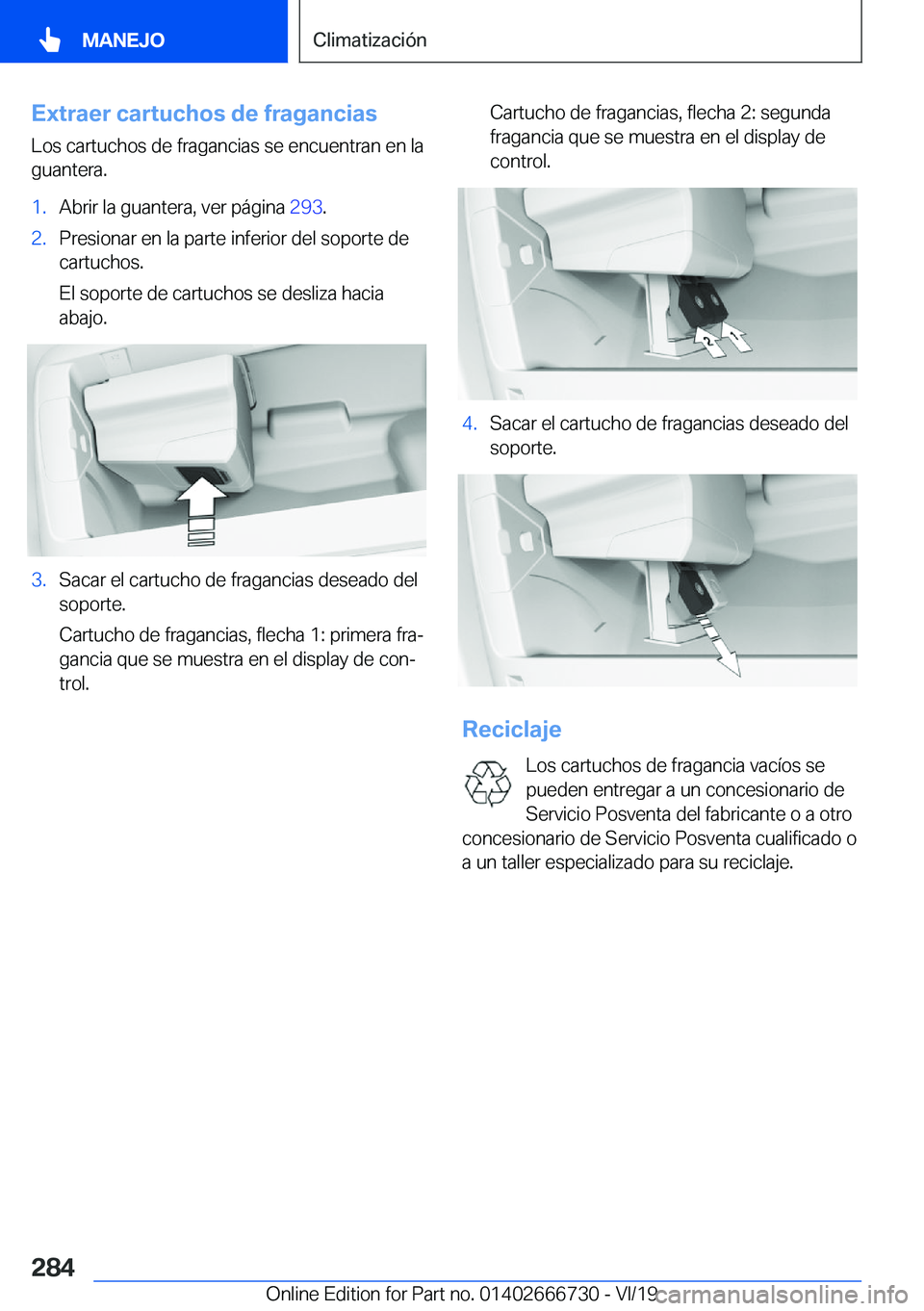 BMW M5 2020  Manuales de Empleo (in Spanish) �E�x�t�r�a�e�r��c�a�r�t�u�c�h�o�s��d�e��f�r�a�g�a�n�c�i�a�s
�L�o�s��c�a�r�t�u�c�h�o�s��d�e��f�r�a�g�a�n�c�i�a�s��s�e��e�n�c�u�e�n�t�r�a�n��e�n��l�a
�g�u�a�n�t�e�r�a�.�1�.�A�b�r�i�r��l�a��g