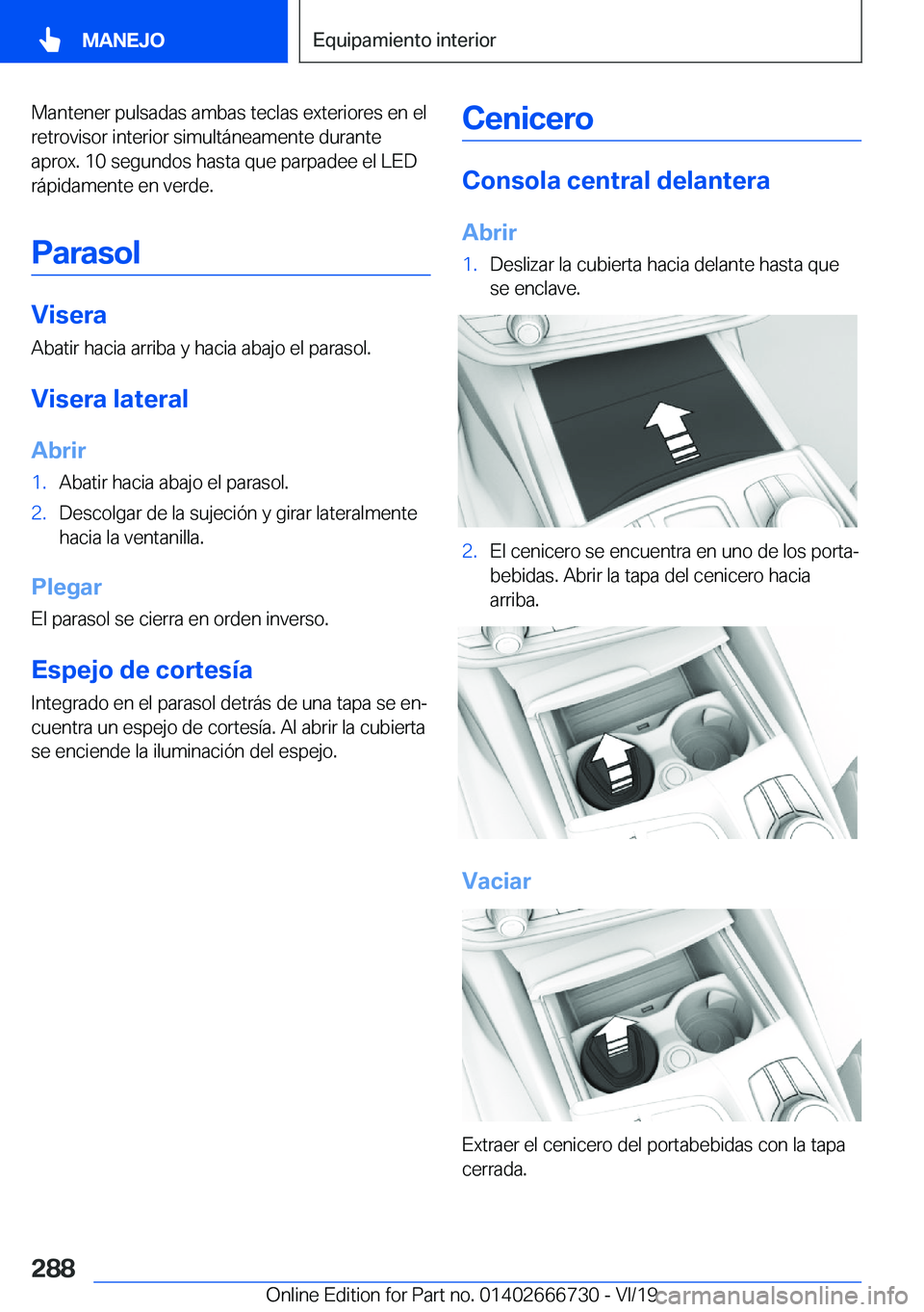 BMW M5 2020  Manuales de Empleo (in Spanish) �M�a�n�t�e�n�e�r��p�u�l�s�a�d�a�s��a�m�b�a�s��t�e�c�l�a�s��e�x�t�e�r�i�o�r�e�s��e�n��e�l
�r�e�t�r�o�v�i�s�o�r��i�n�t�e�r�i�o�r��s�i�m�u�l�t�